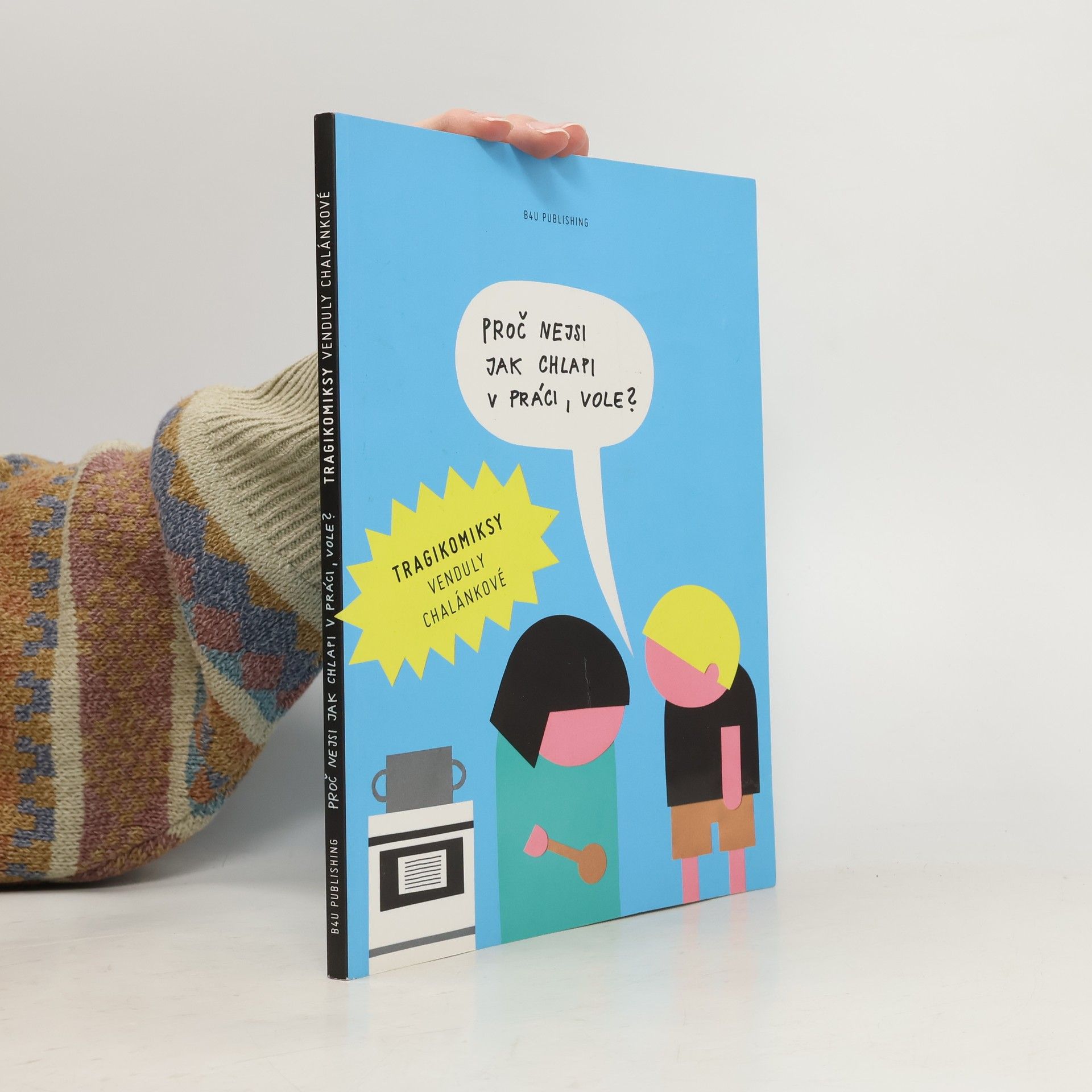 Proč nejsi jak chlapi v práci, vole?