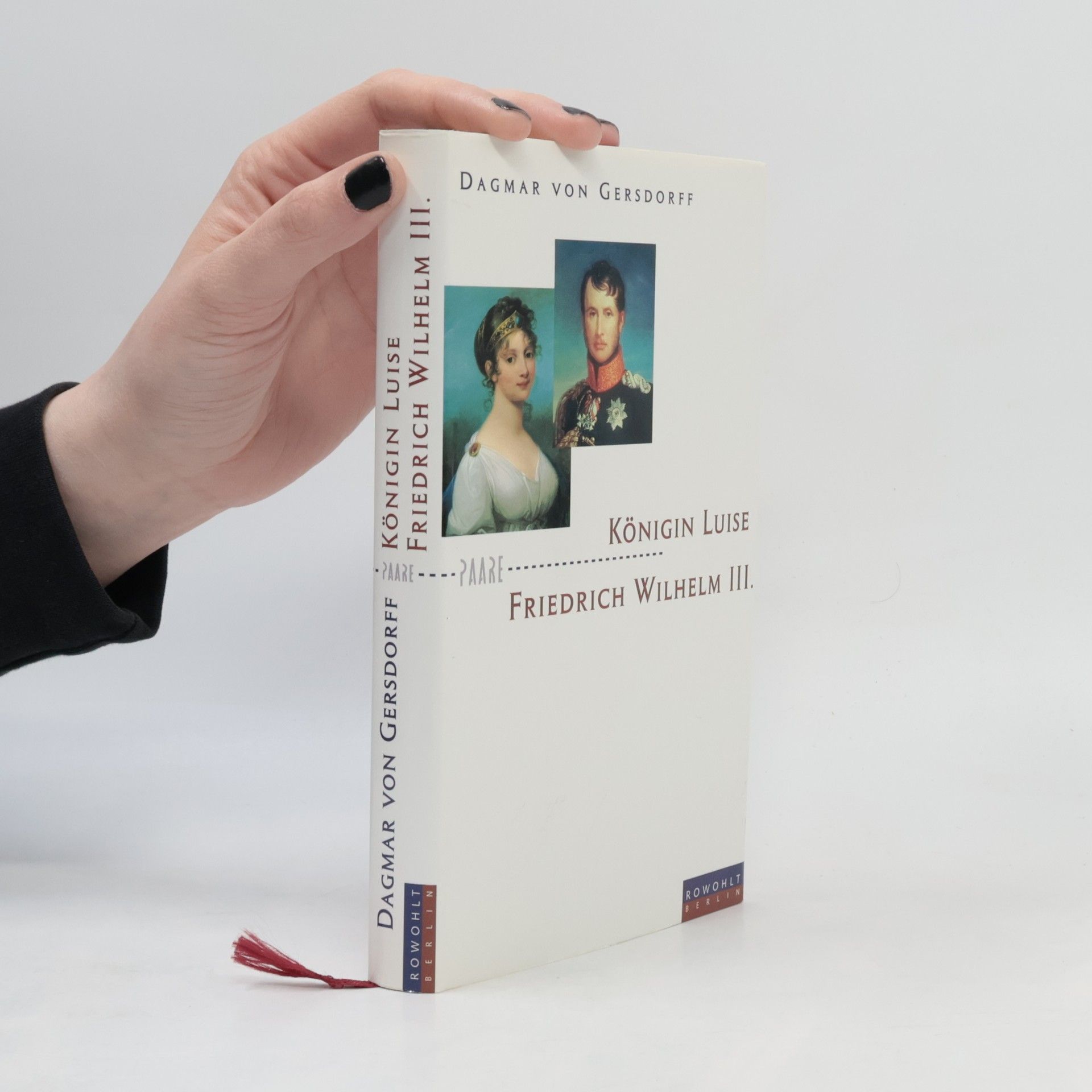 Dagmar von Gersdorff Königin Luise und Friedrich Wilhelm III.