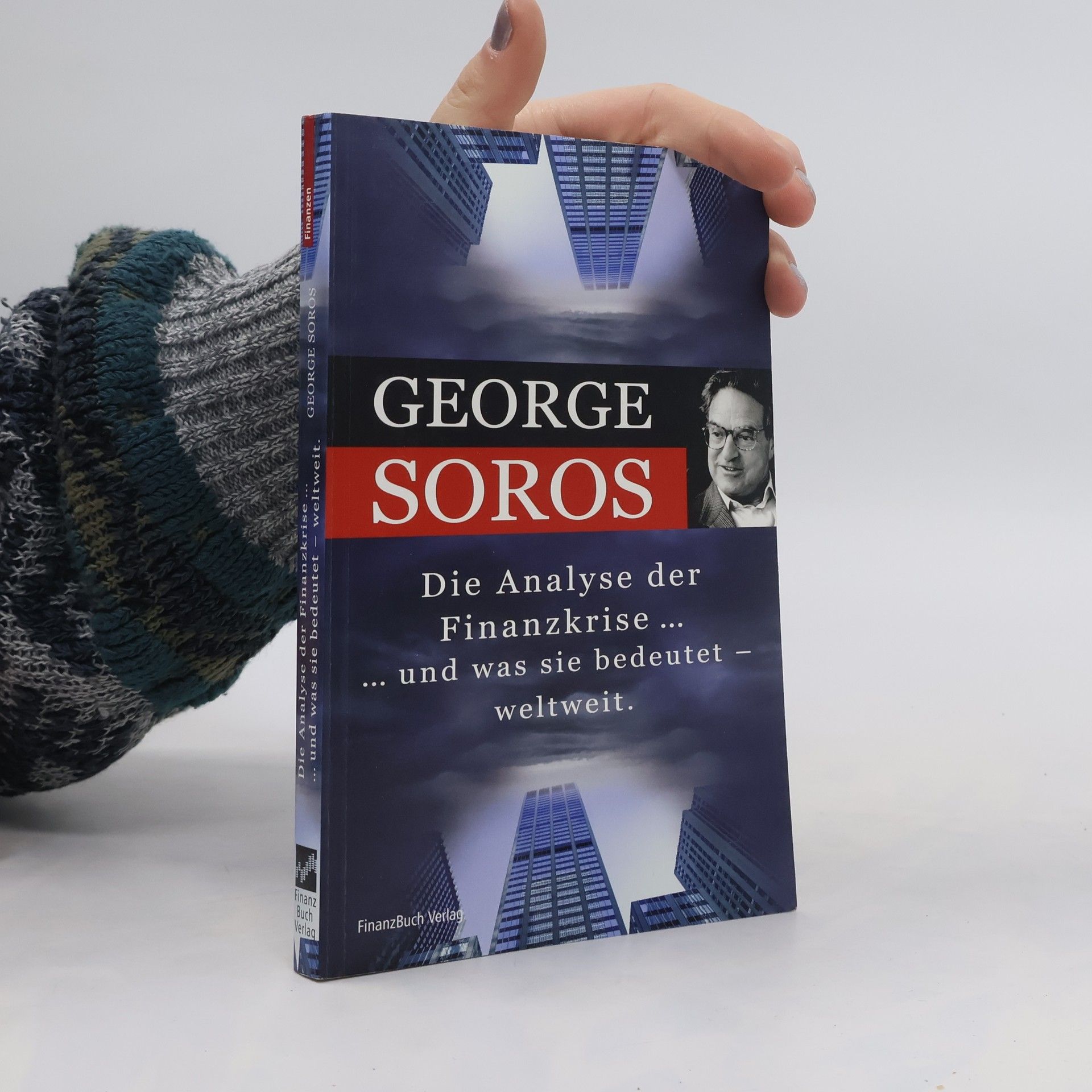 George Soros Die Analyse der Finanzkrise ... und was sie bedeutet, weltweit