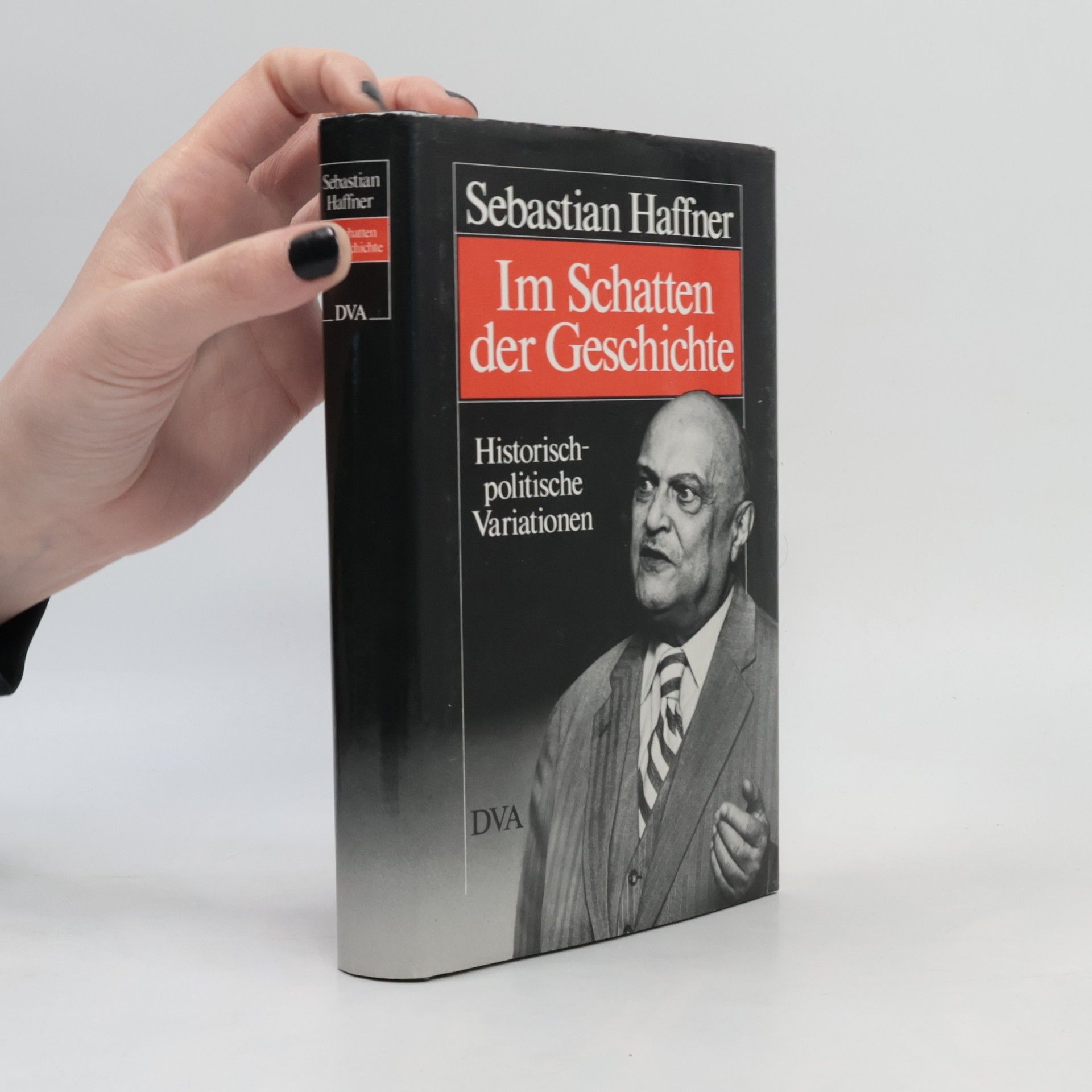 Sebastian Haffner Im Schatten der Geschichte. Historisch-politische Variationen