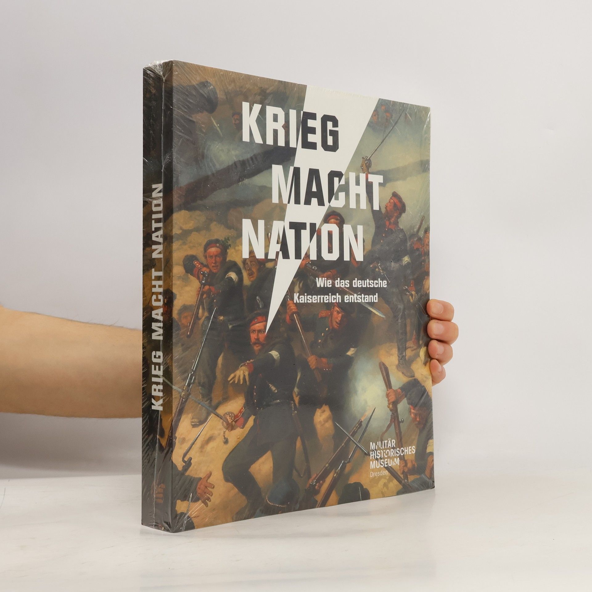 Various authors Krieg macht Nation : wie das deutsche Kaiserreich entstand