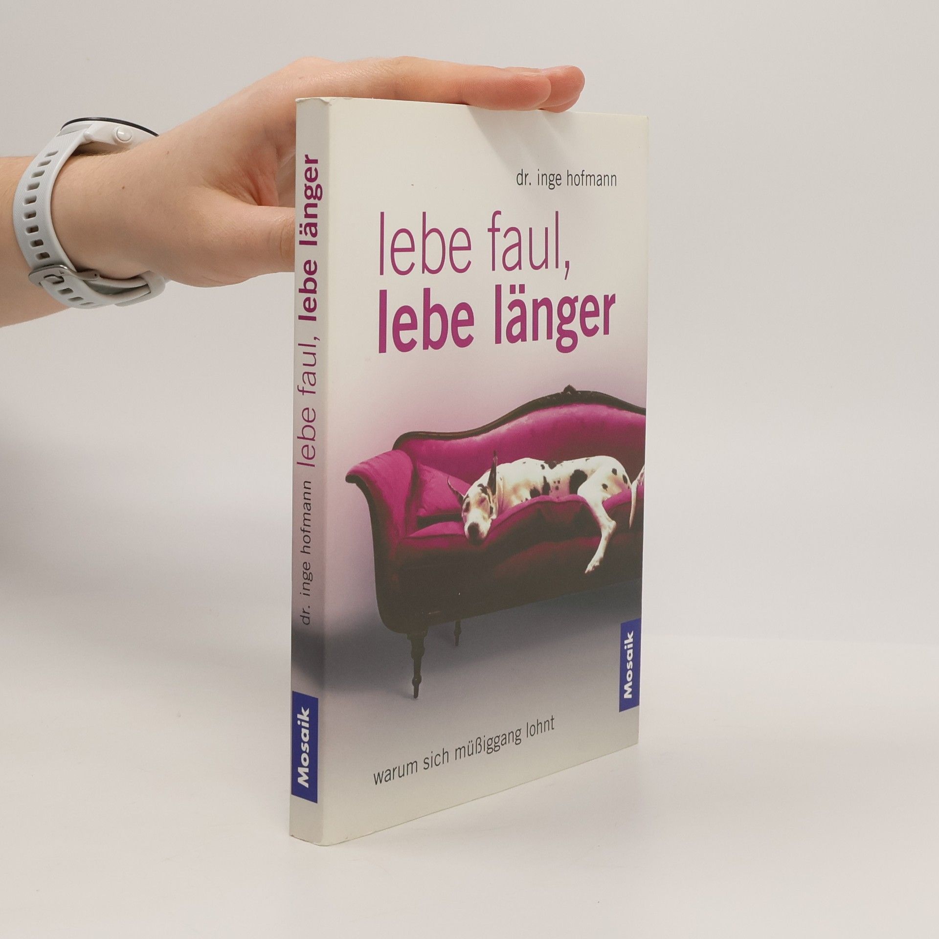 Dr. Inge Hofmann Lebe faul, lebe länger