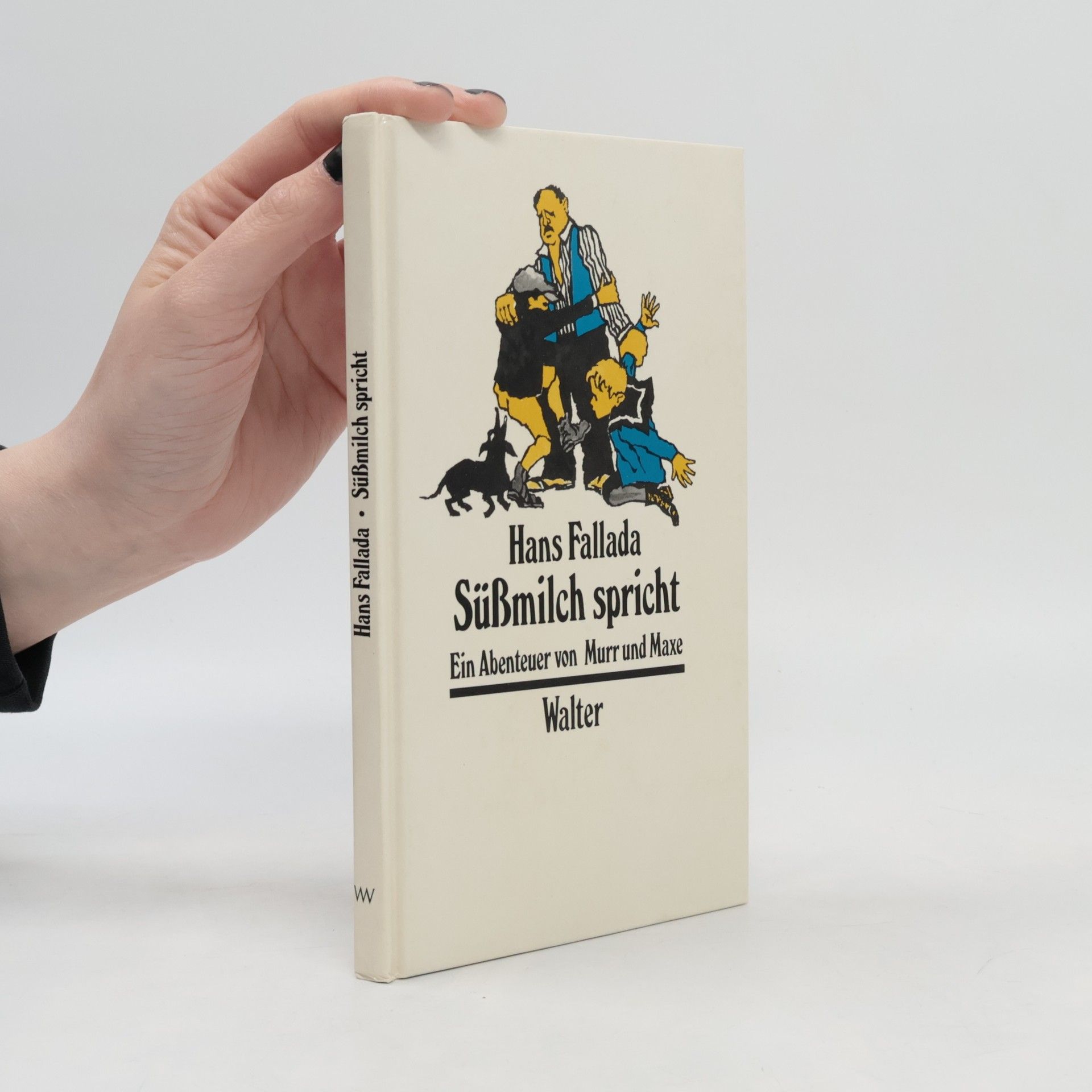 Hans Fallada Süßmilch spricht. Ein Abenteuer v. Murr u. Maxe