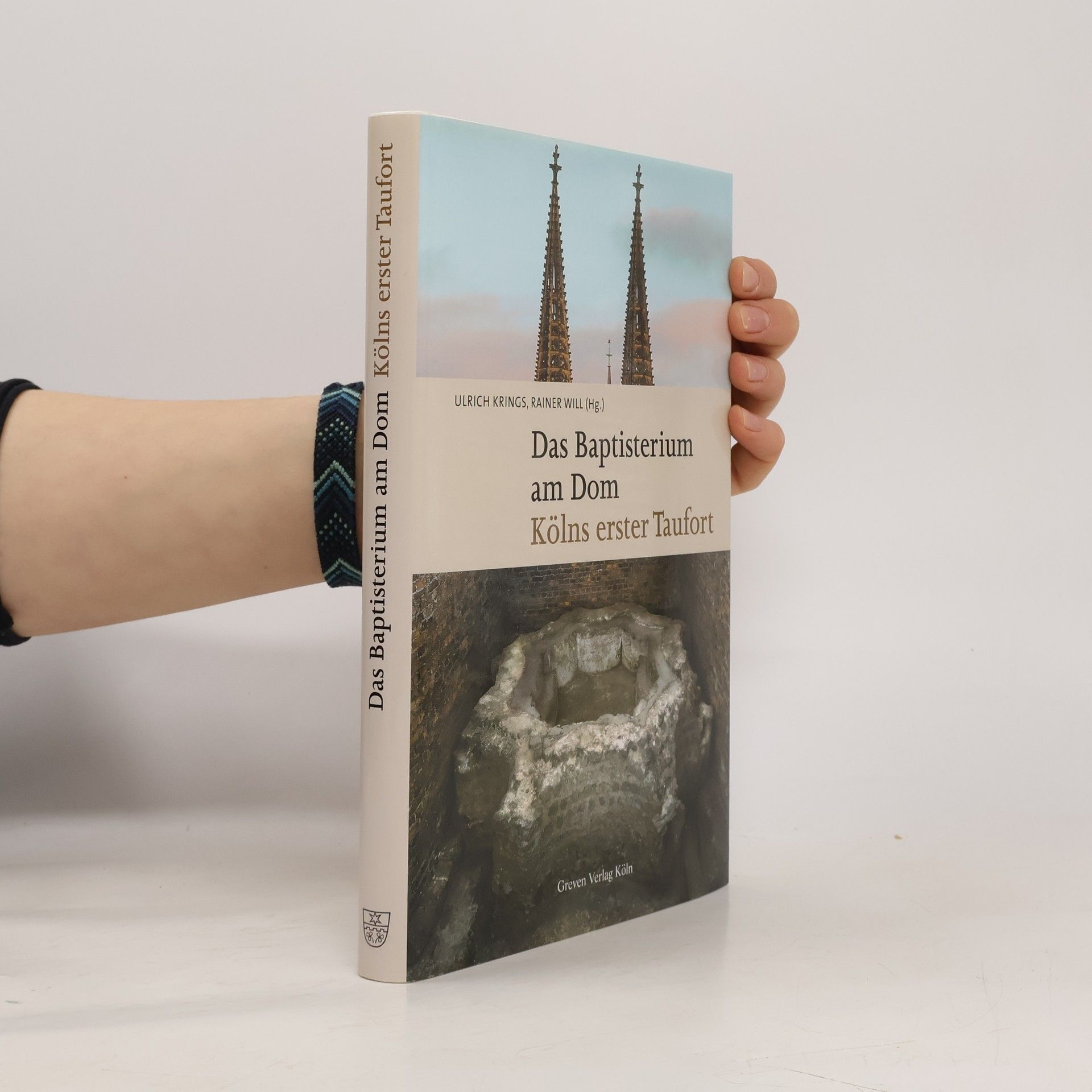Ulrich Krings Das Baptisterium am Dom - Kölns erster Taufort