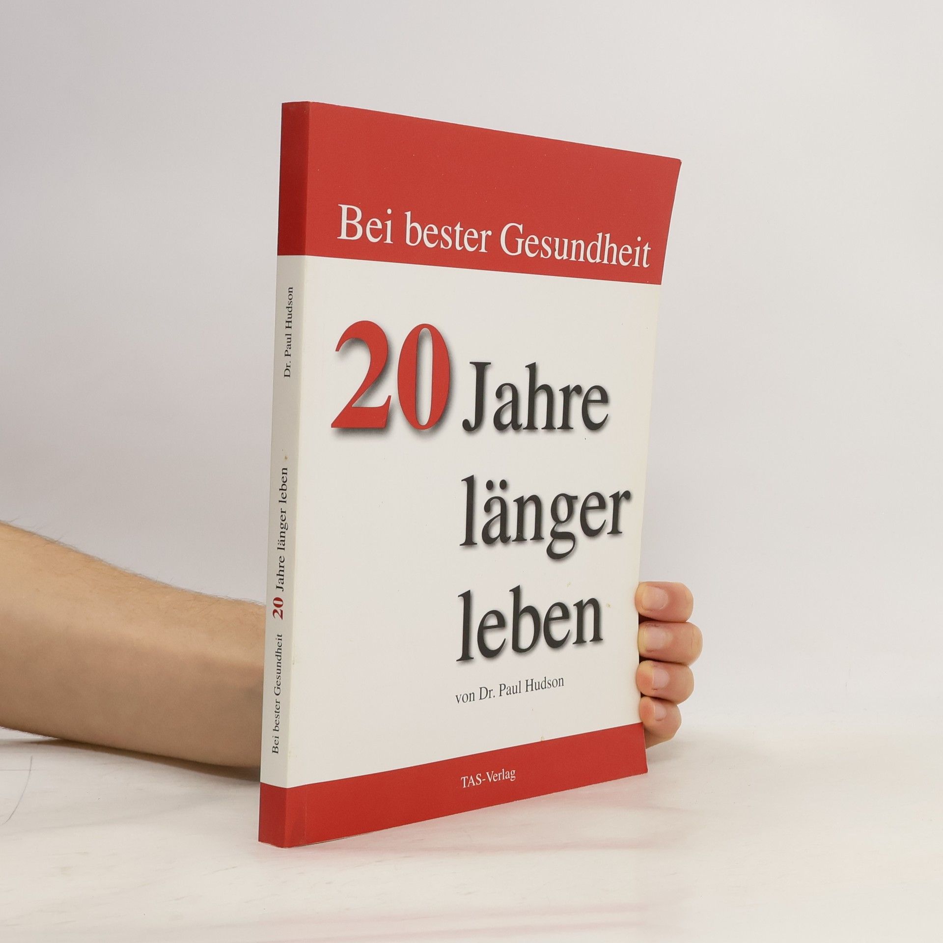 Dr. Paul Hudson Bei bester Gesundheit 20 Jahre länger leben