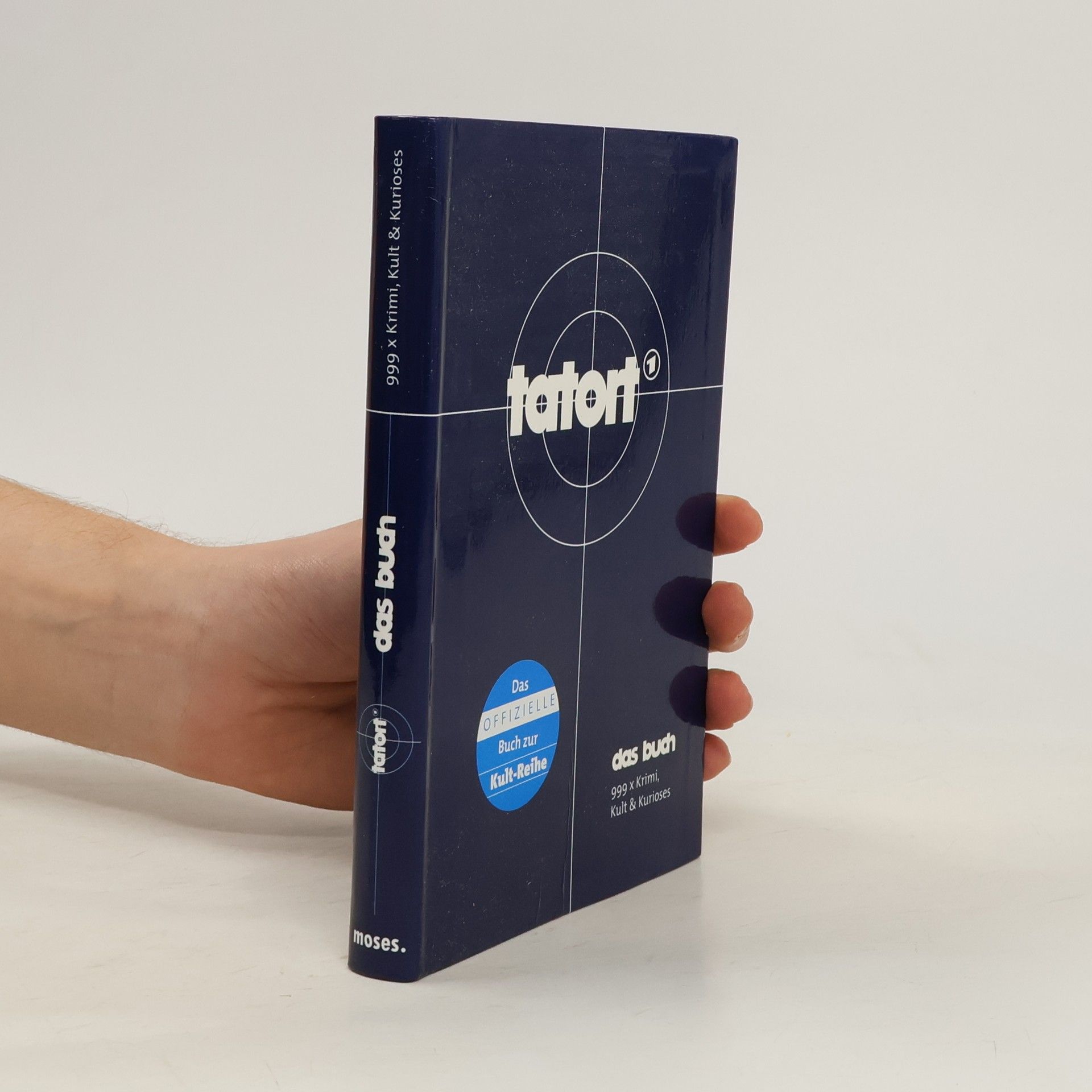 Tatort - Das Buch. 999 x Krimi, Kult & Kurioses