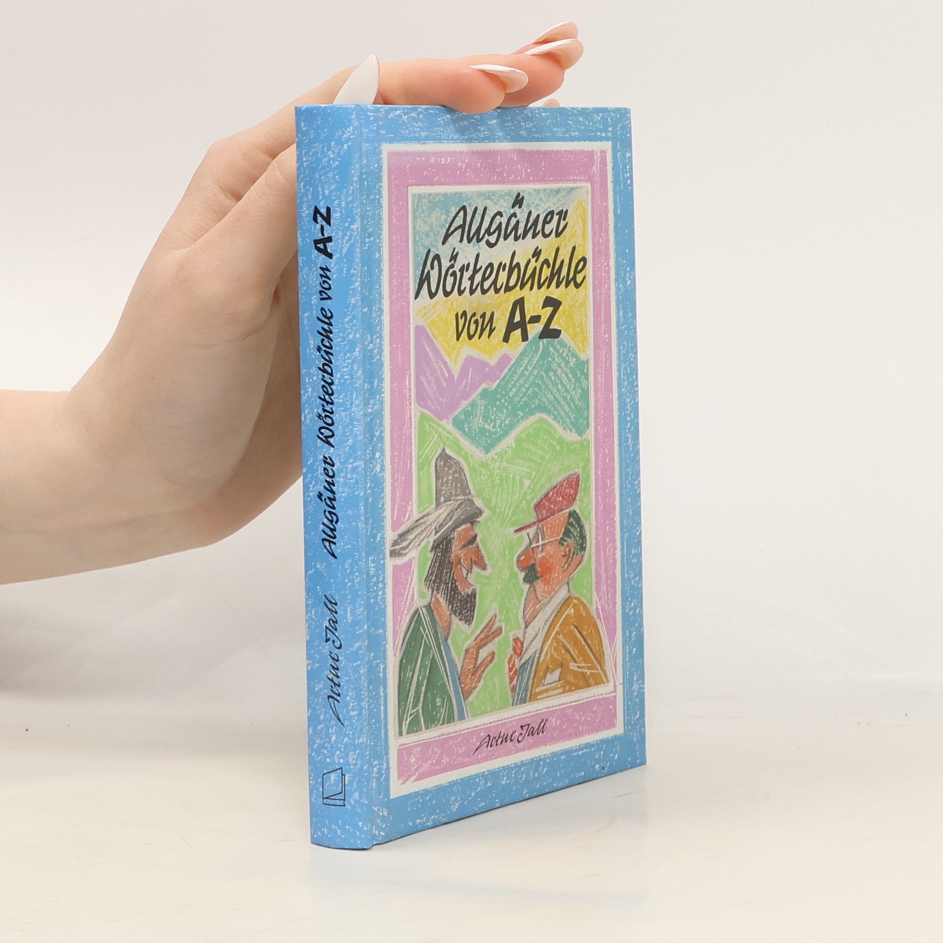 Artur Jall Allgäuer Wörterbüchle von A - Z
