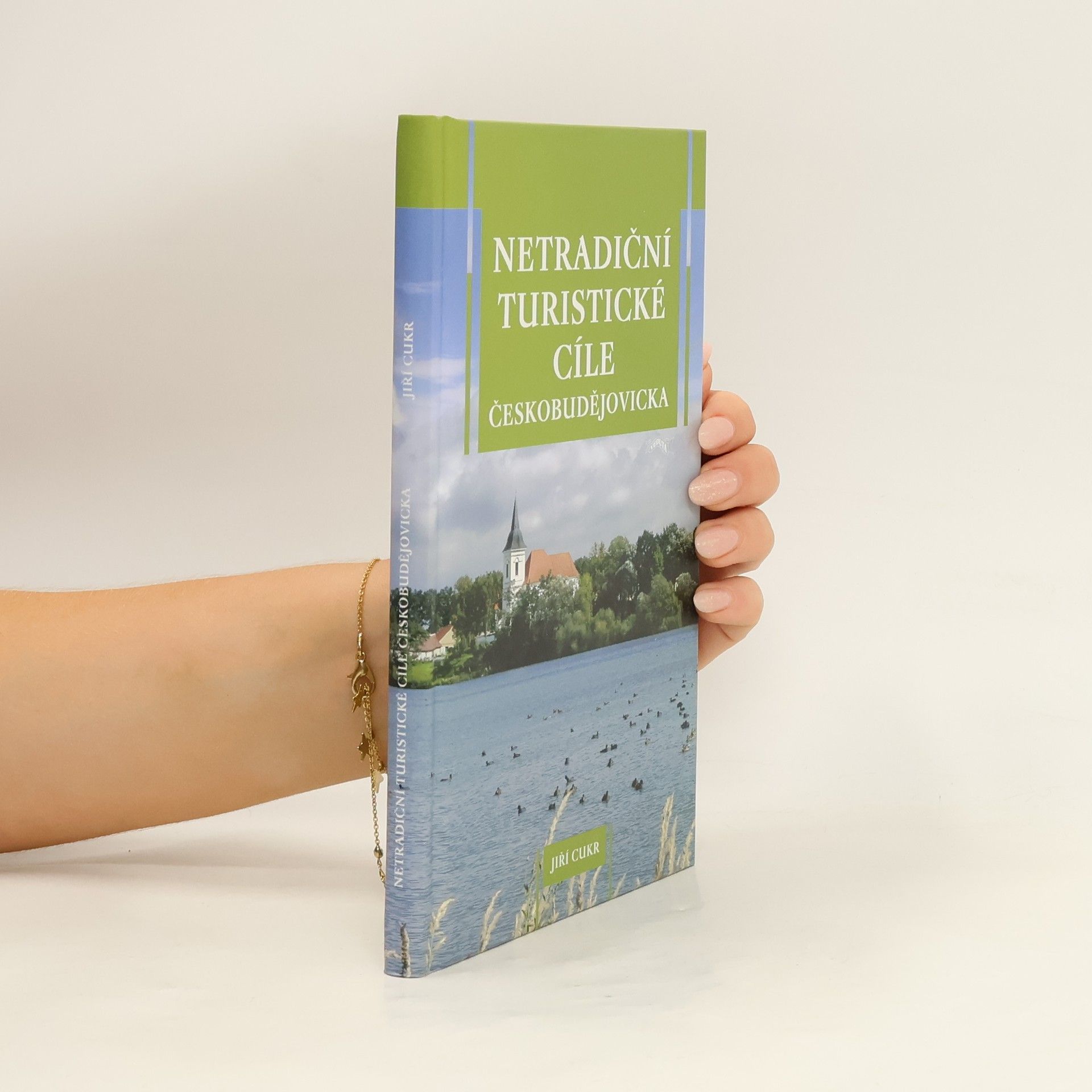 Jiří Cukr Netradiční turistické cíle Českobudějovicka