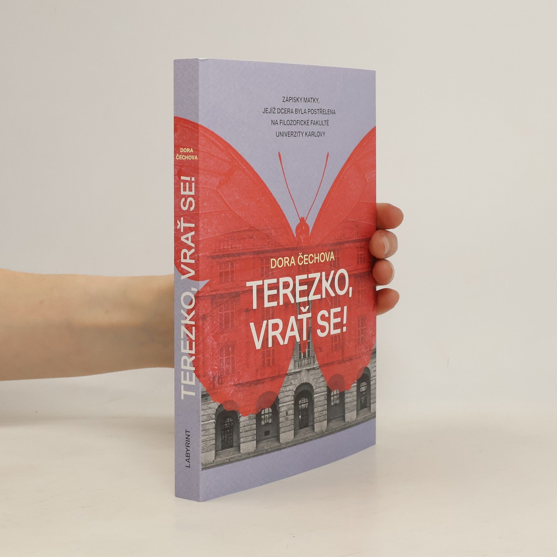 Dora Čechová Terezko, vrať se! : zápisky matky, jejíž dcera byla postřelena na Filozofické fakultě Univerzity Karlovy