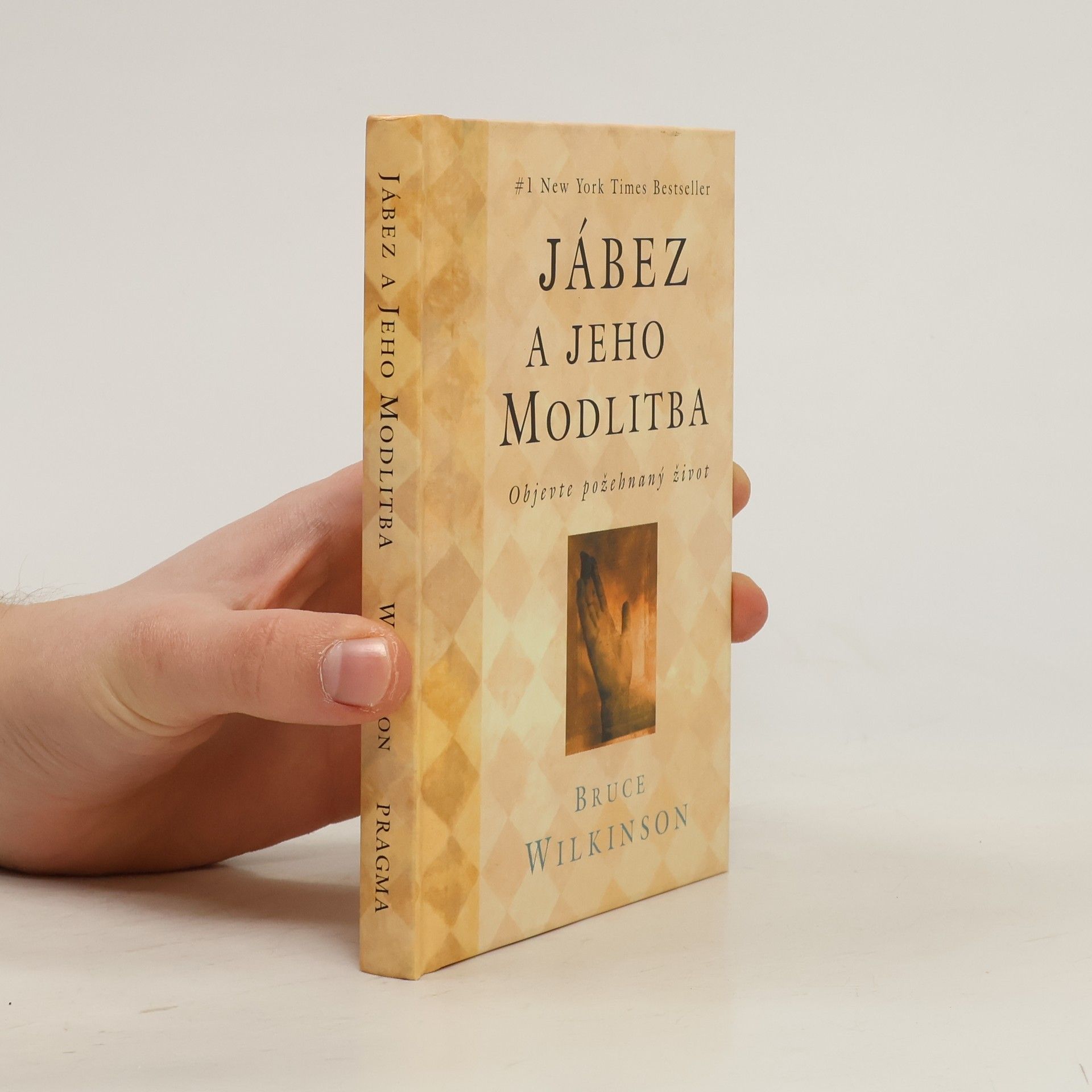 Bruce Wilkinson Jábez a jeho modlitba: Objevte požehnaný život