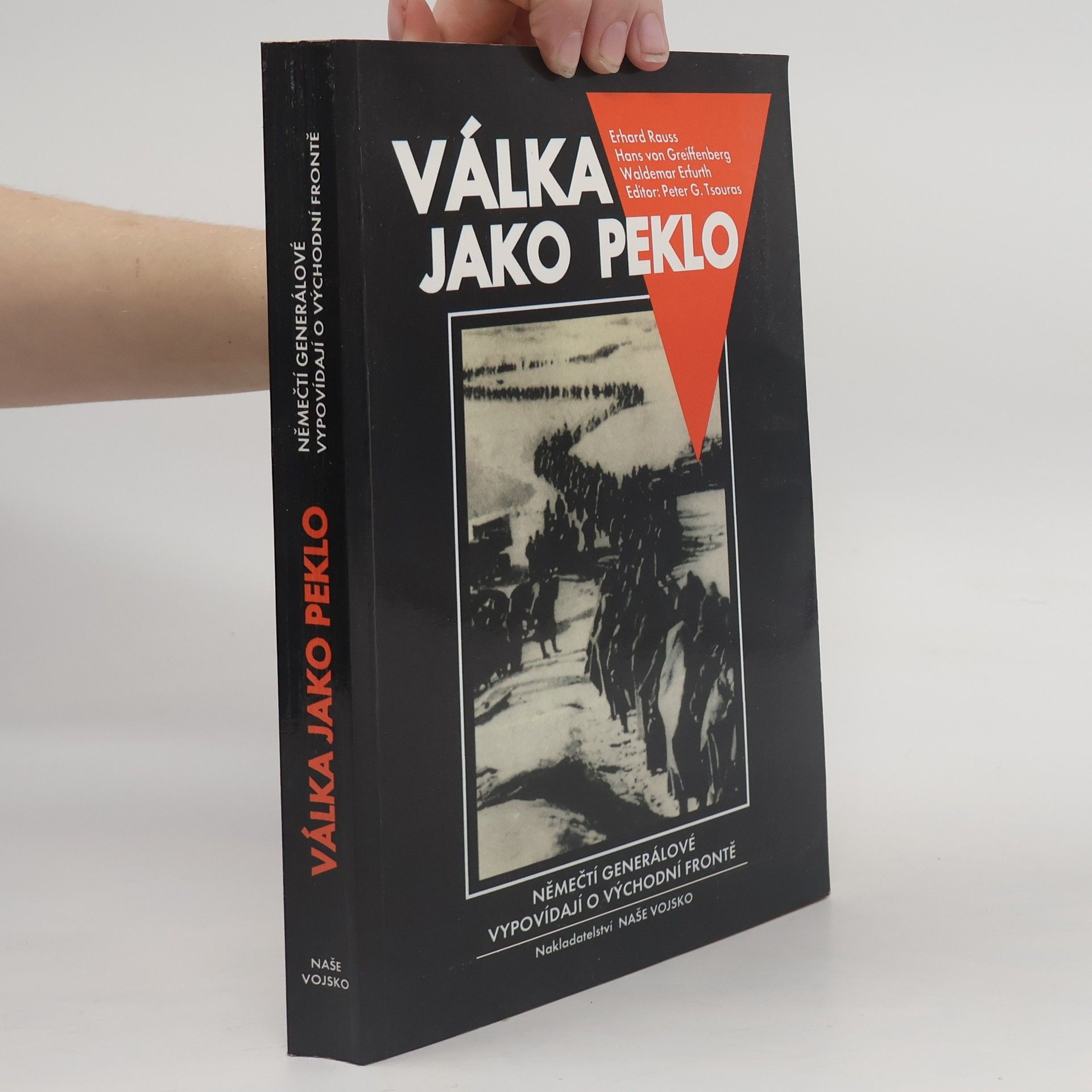 Peter G. Tsouras Válka jako peklo : němečtí generálové vypovídají o východní frontě