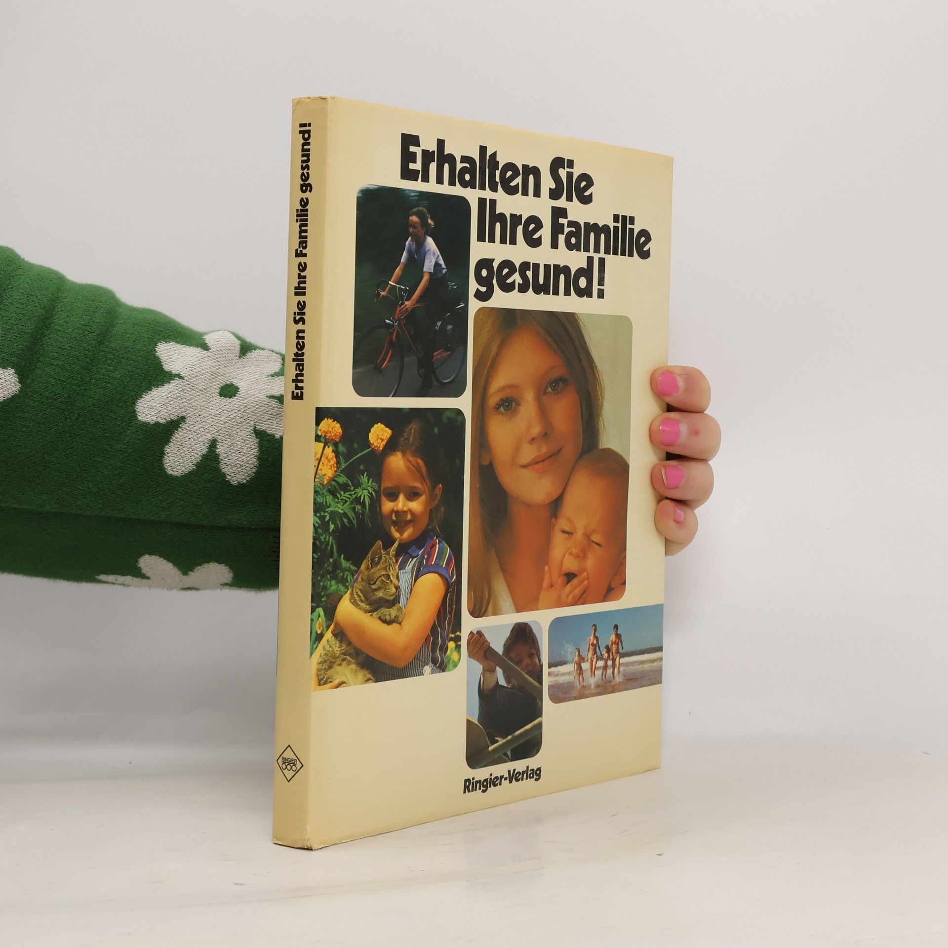 Autorenkollektiv Erhalten Sie Ihre Familie Gesund!