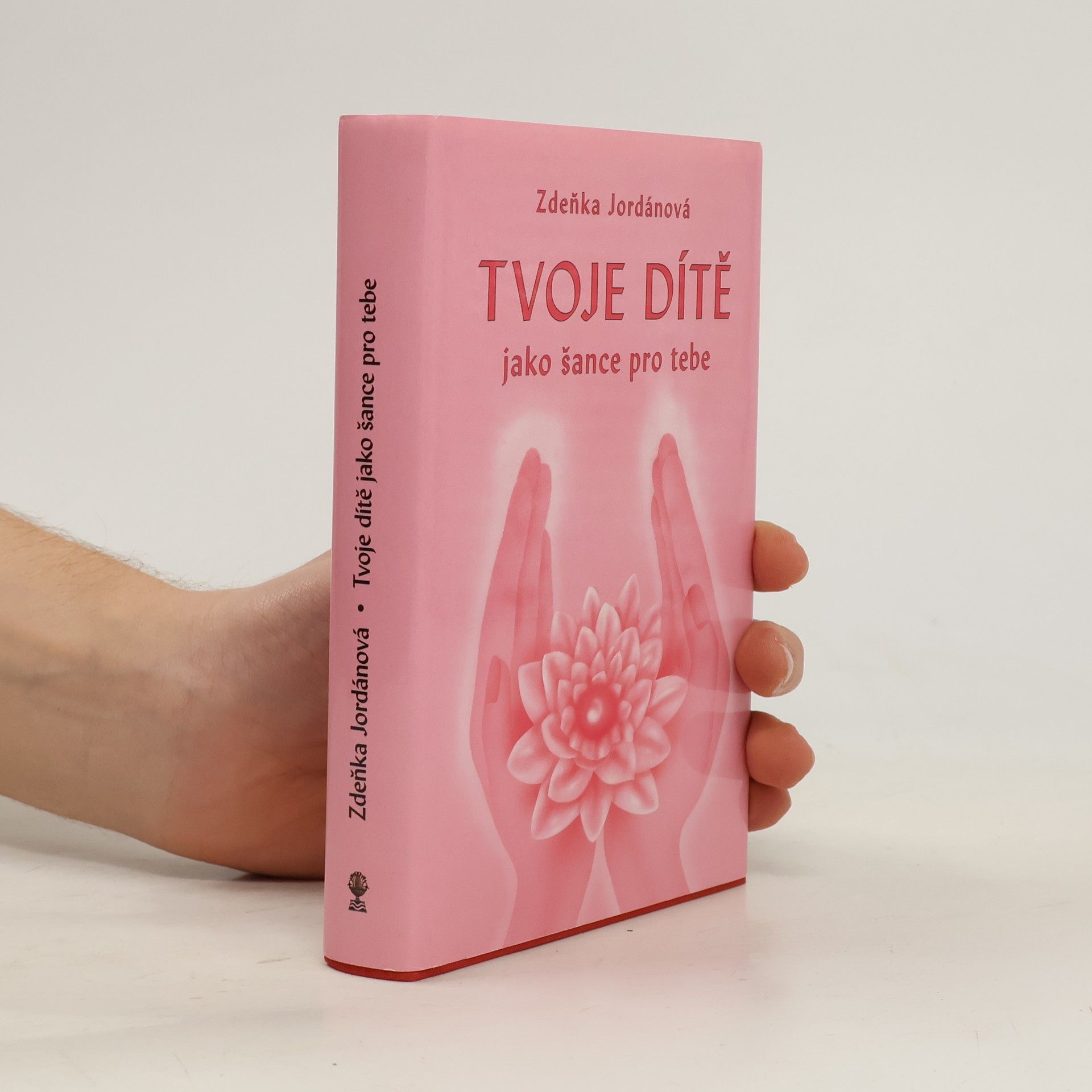 Zdeňka Jordánová Tvoje dítě jako šance pro tebe
