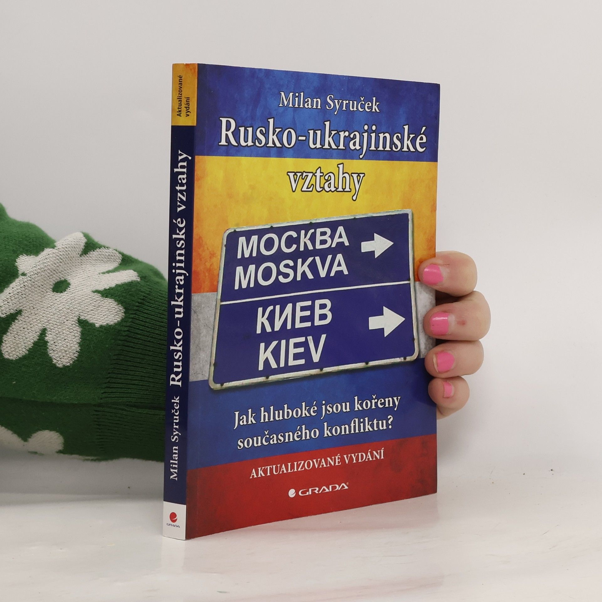 Milan Syruček Rusko-ukrajinské vztahy - Jak hluboké jsou kořeny současného konfliktu?