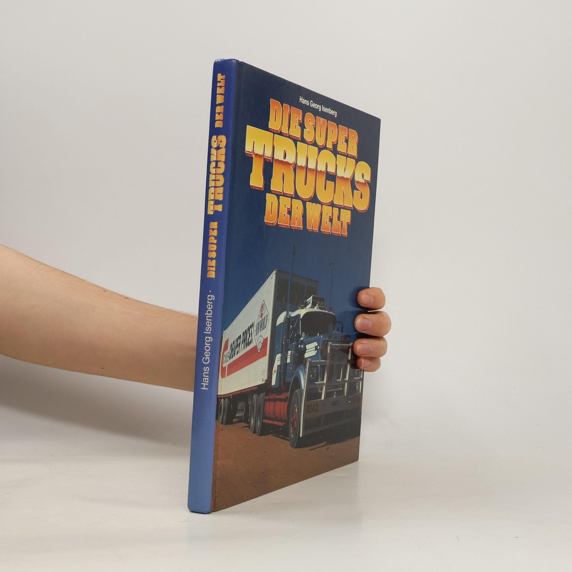 Hans-Georg Isenberg Die Super Trucks der Welt