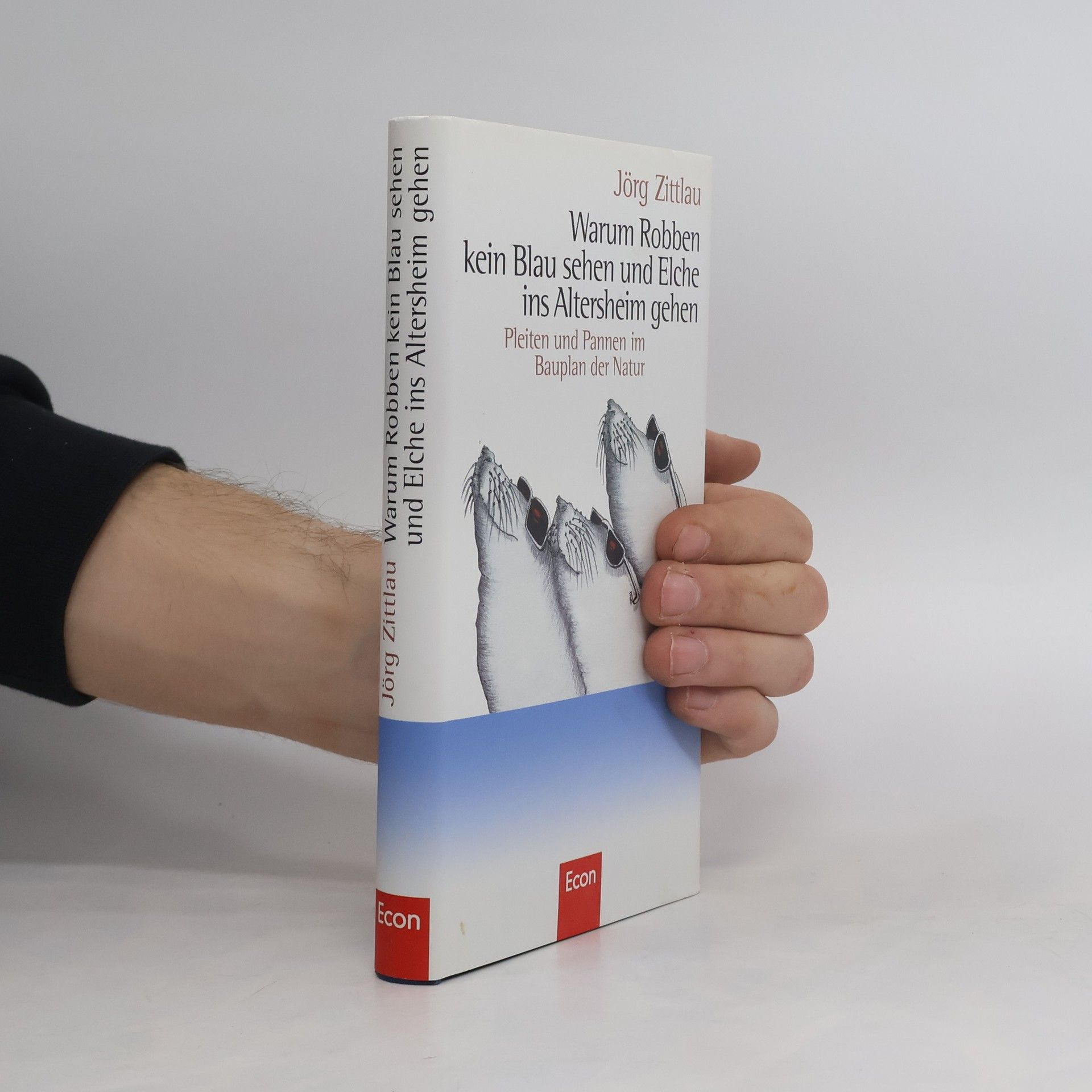 Jorg Zittlau Warum Robben kein Blau sehen und Elche ins Altersheim gehen