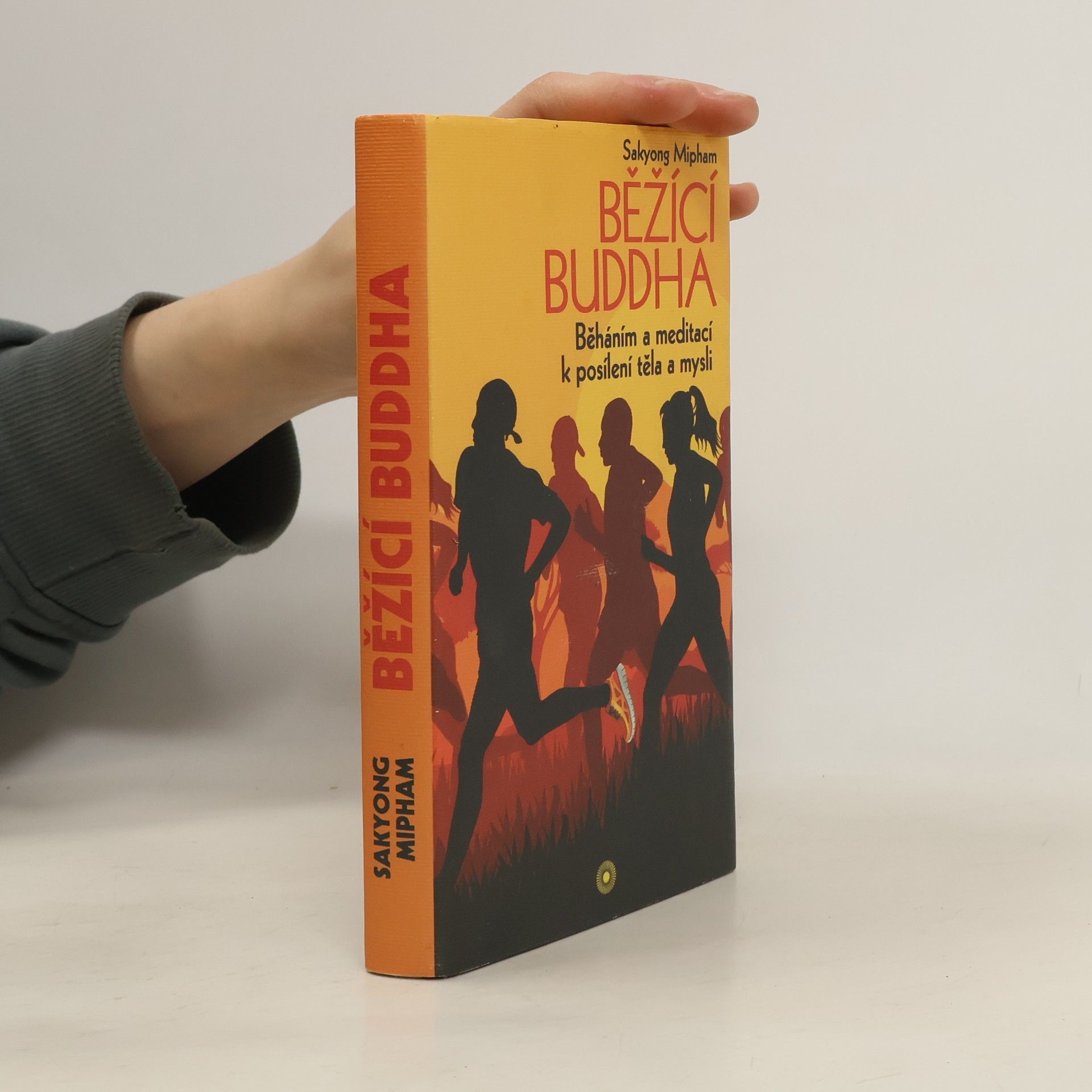 Sakyong Mipham Běžící Buddha: Běháním a meditací k posílení těla a mysli