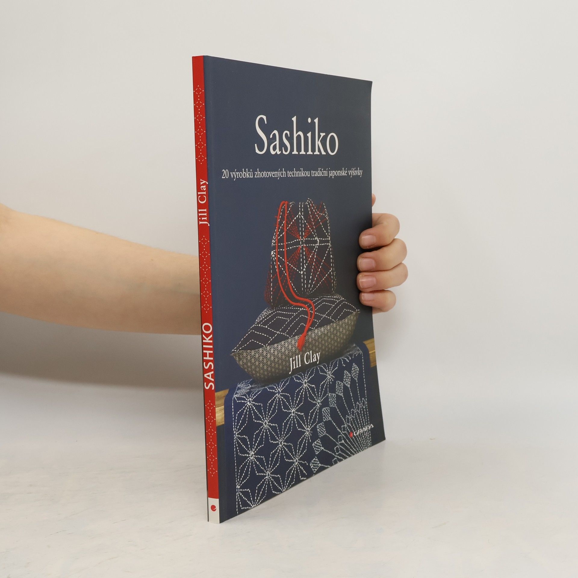 Jill Clay Sashiko: 20 výrobků zhotovených technikou tradiční japonské výšivky