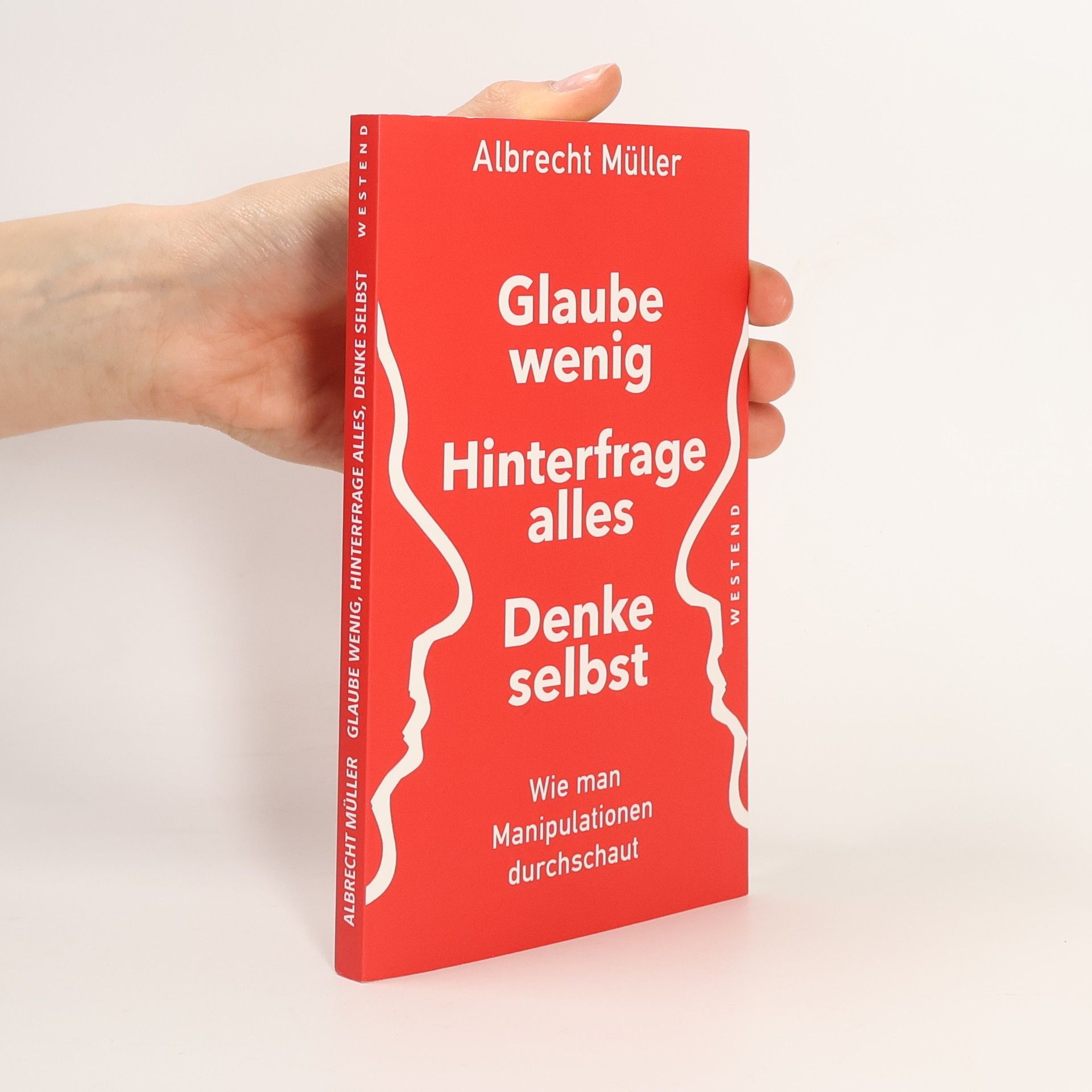 Albrecht Müller  Glaube wenig, Hinterfrage alles, Denke selbst