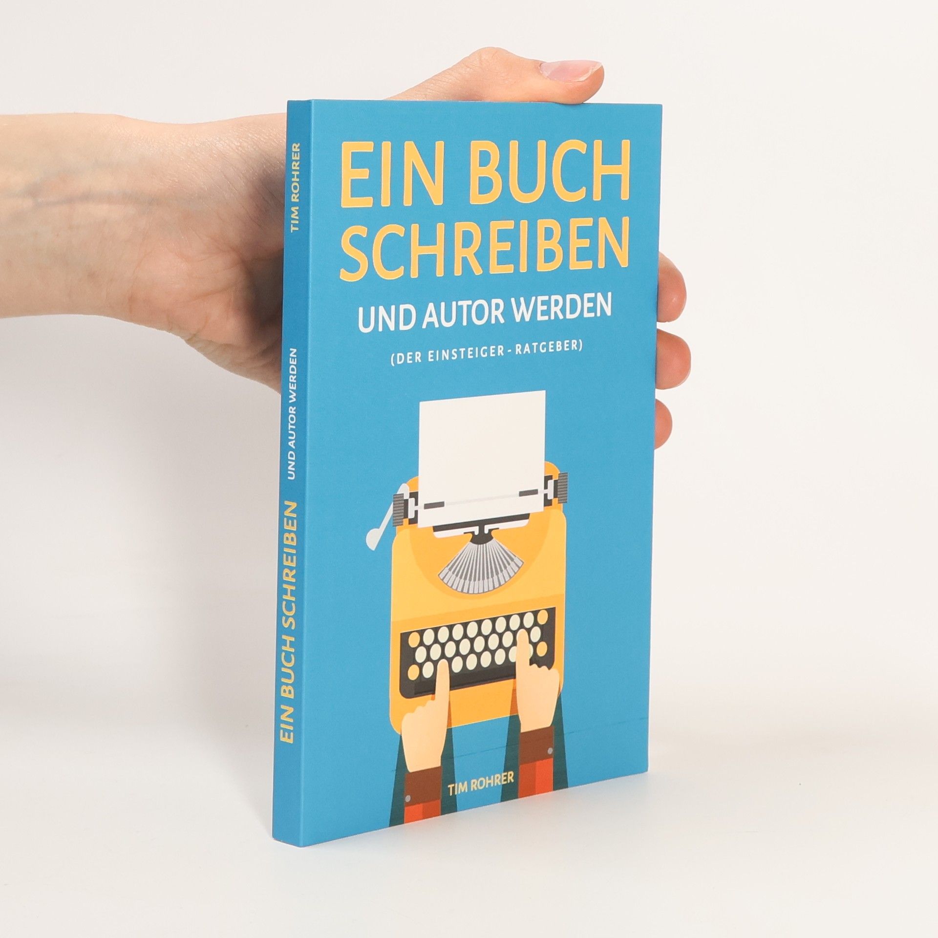 Tim Rohrer Ein Buch schreiben und Autor werden