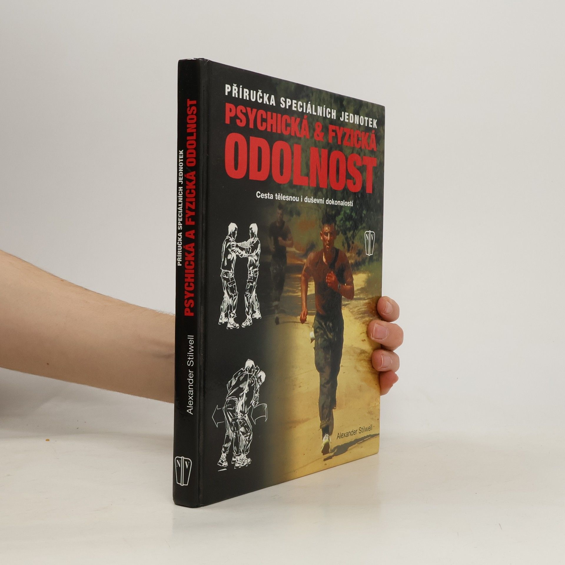 Alexander Stilwell Psychická & fyzická odolnost: Příručka speciálních jednotek