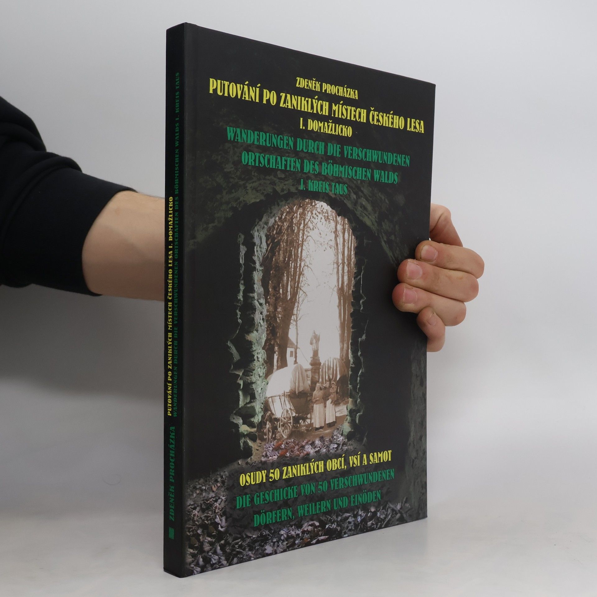 Zdeněk Procházka Putování po zaniklých místech Českého lesa I. Domažlicko