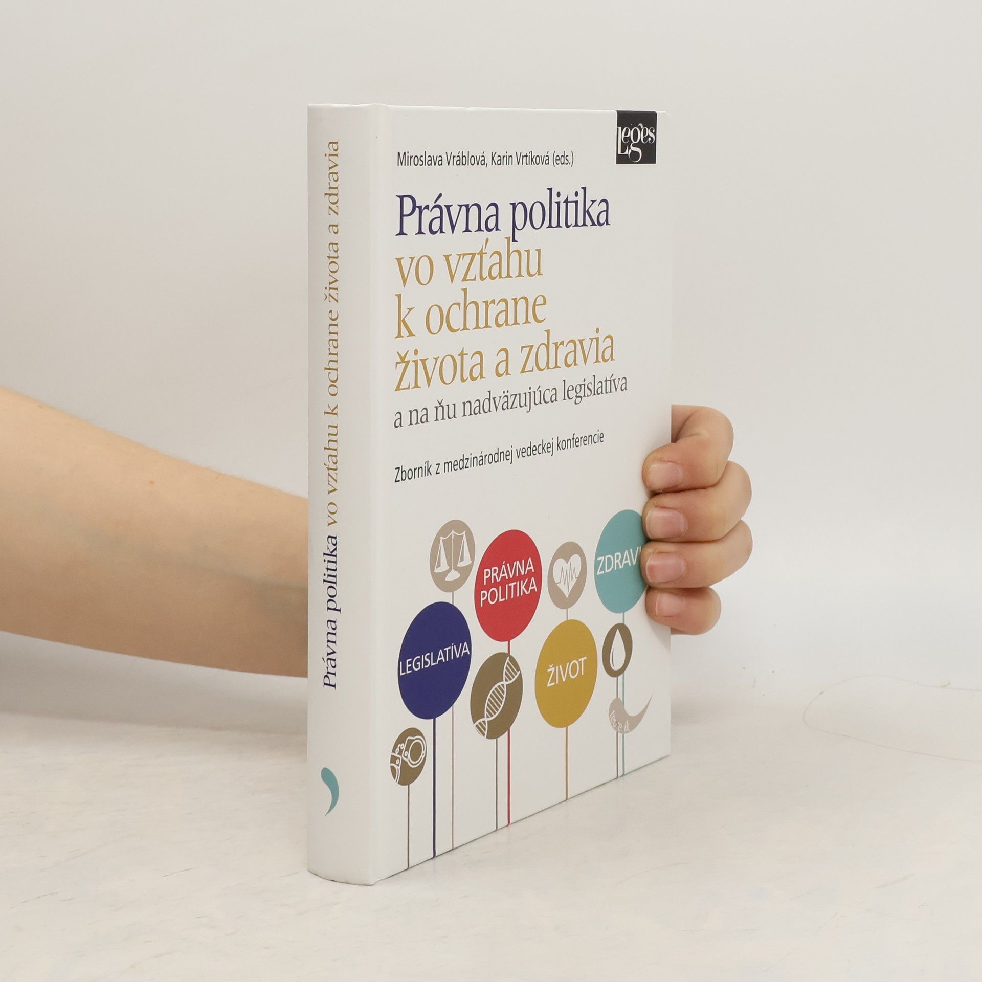 Miroslava Vráblová Právna politika vo vzťahu k ochrane života a zdravia a na ňu nadväzujúca legislatíva