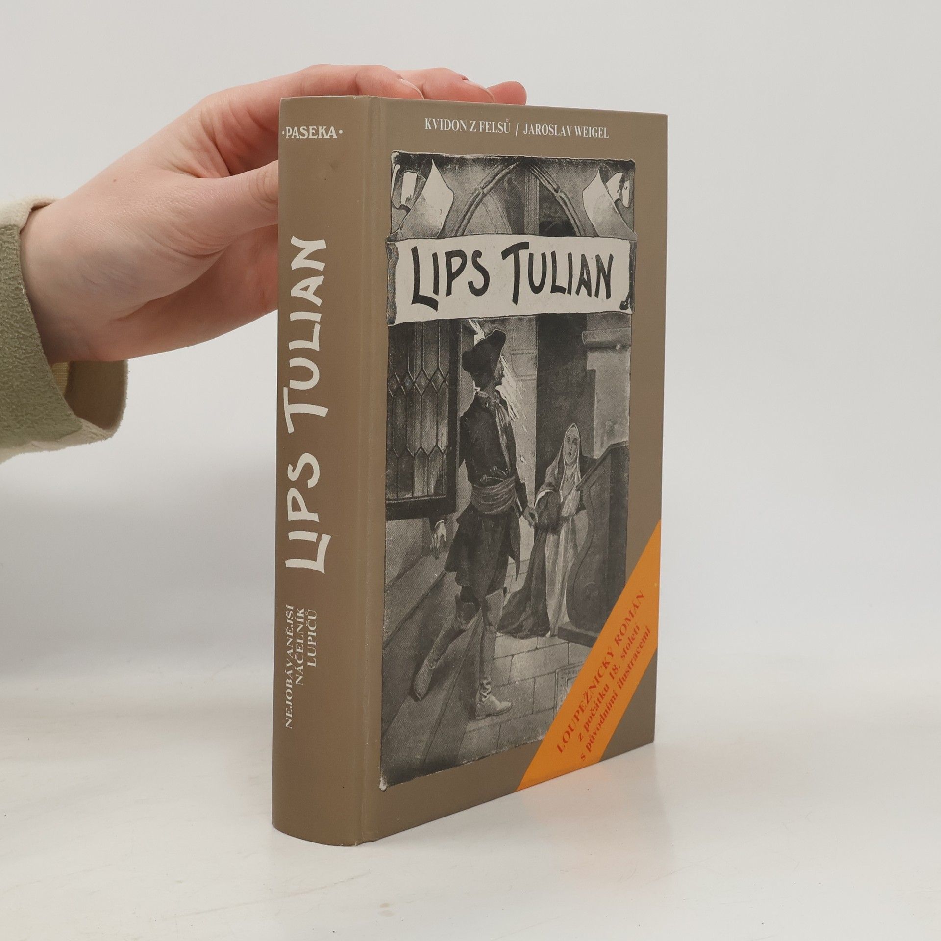 Jaroslav Weigel Lips Tulian. Nejobávanější náčelník lupičů