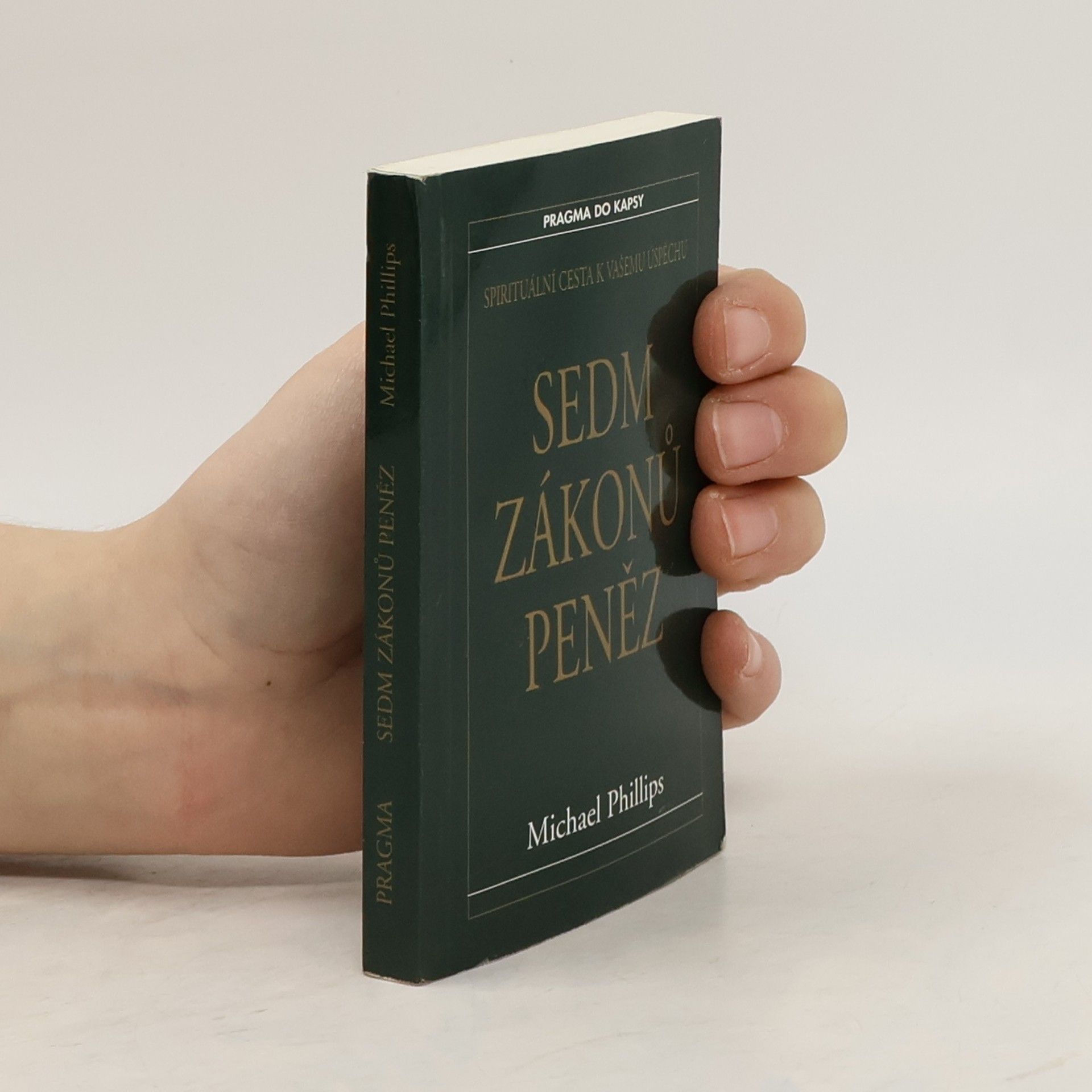 Michael R. Phillips Sedm zákonů peněz : spirituální cesta k Vašemu úspěchu