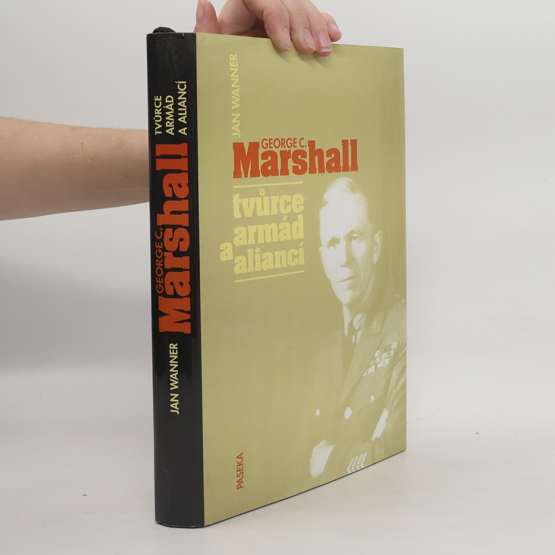 Various authors George C. Marshall : tvůrce armád a aliancí