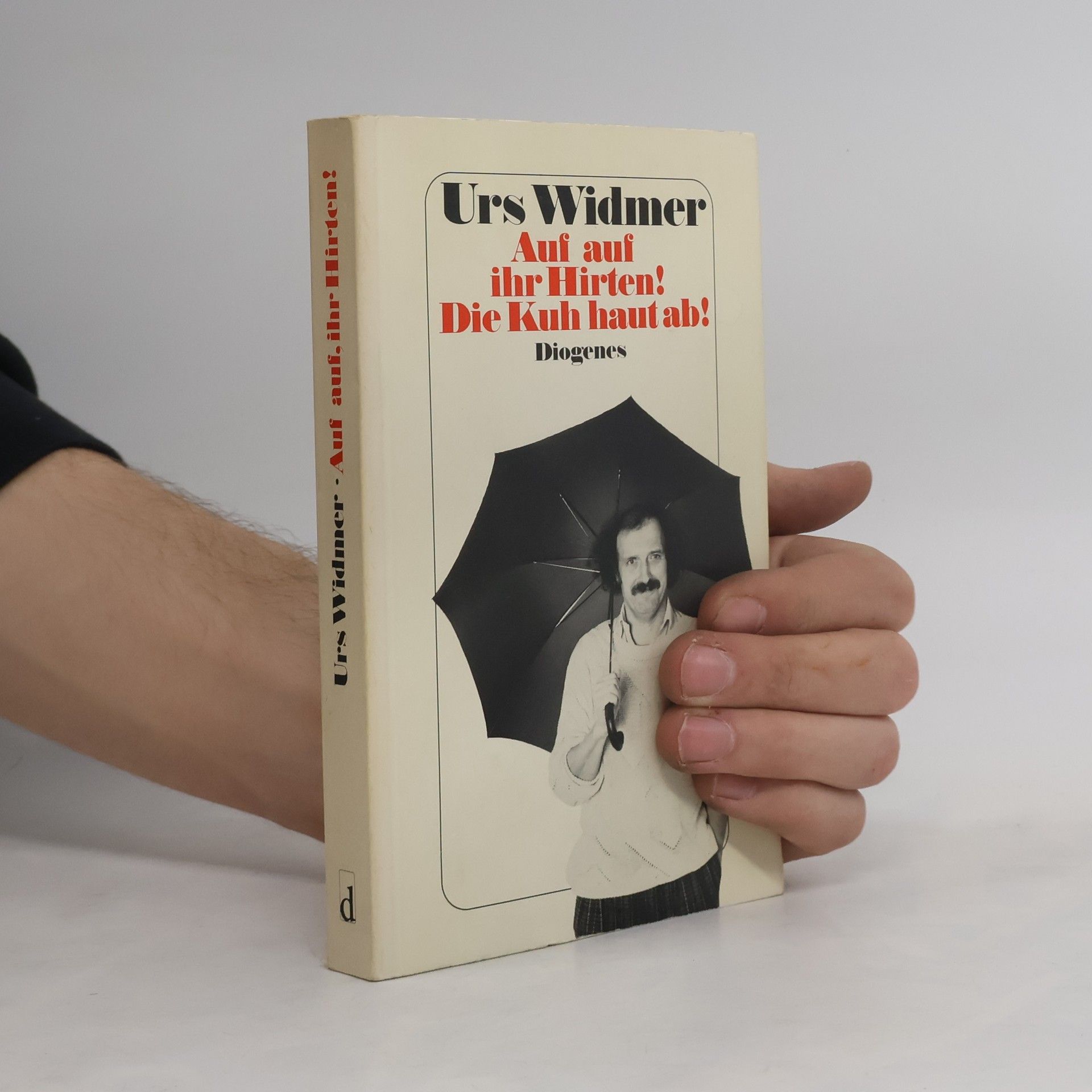 Urs Widmer Auf auf ihr Hirten! Die Kuh haut ab!