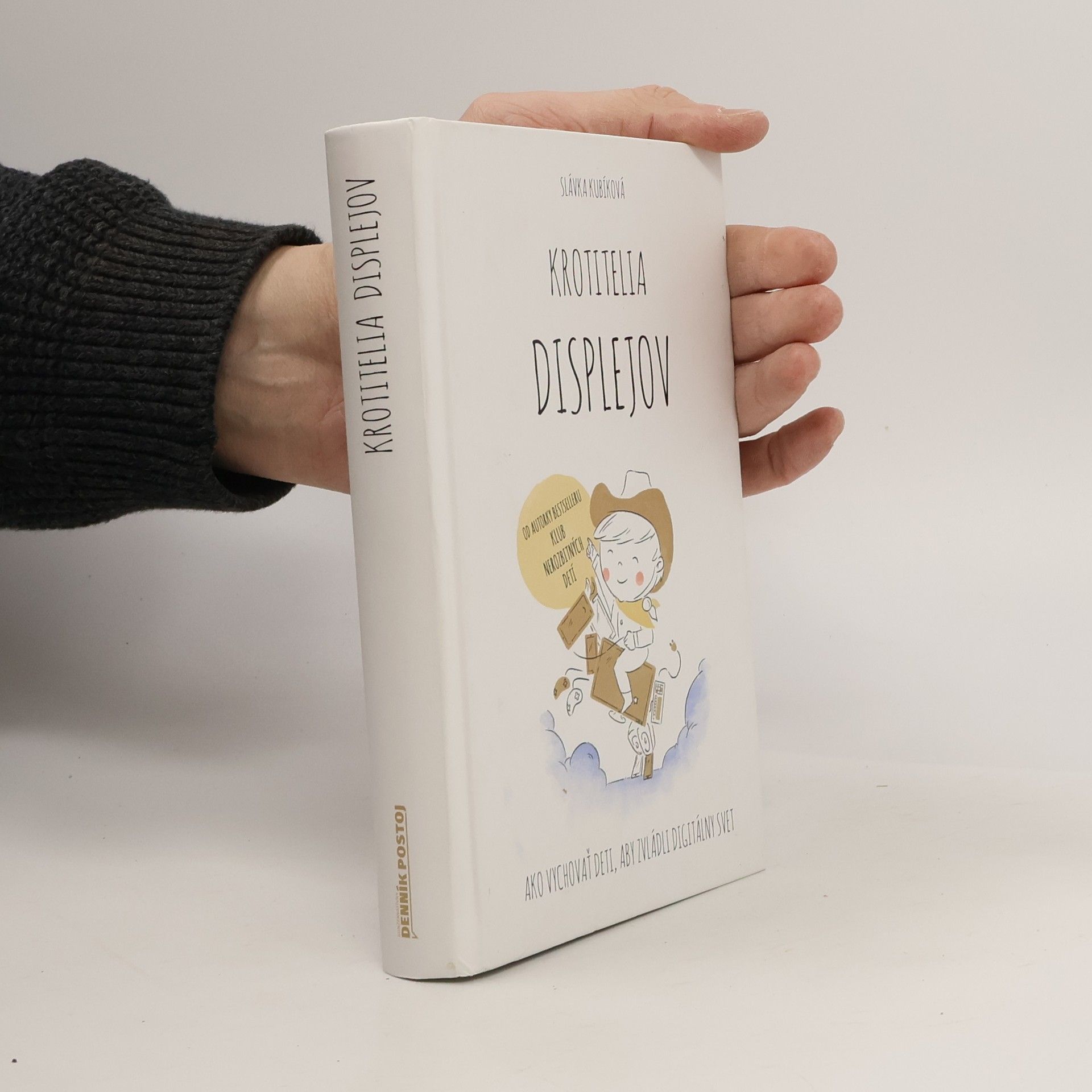 Slávka Kubíková Krotitelia displejov: Ako vychovať deti, aby zvládli digitálny svet