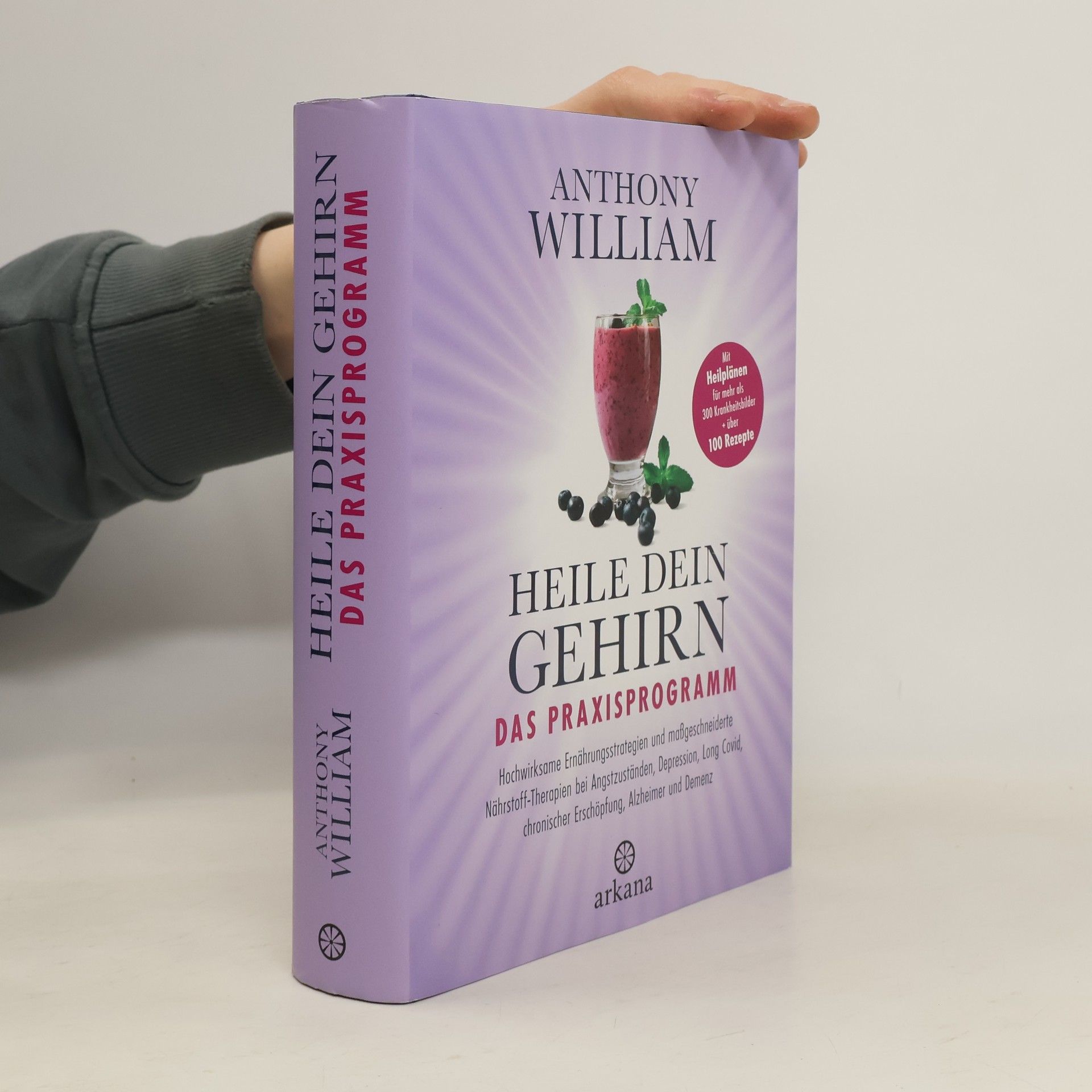 Anthony William Heile dein Gehirn - Das Praxisprogramm