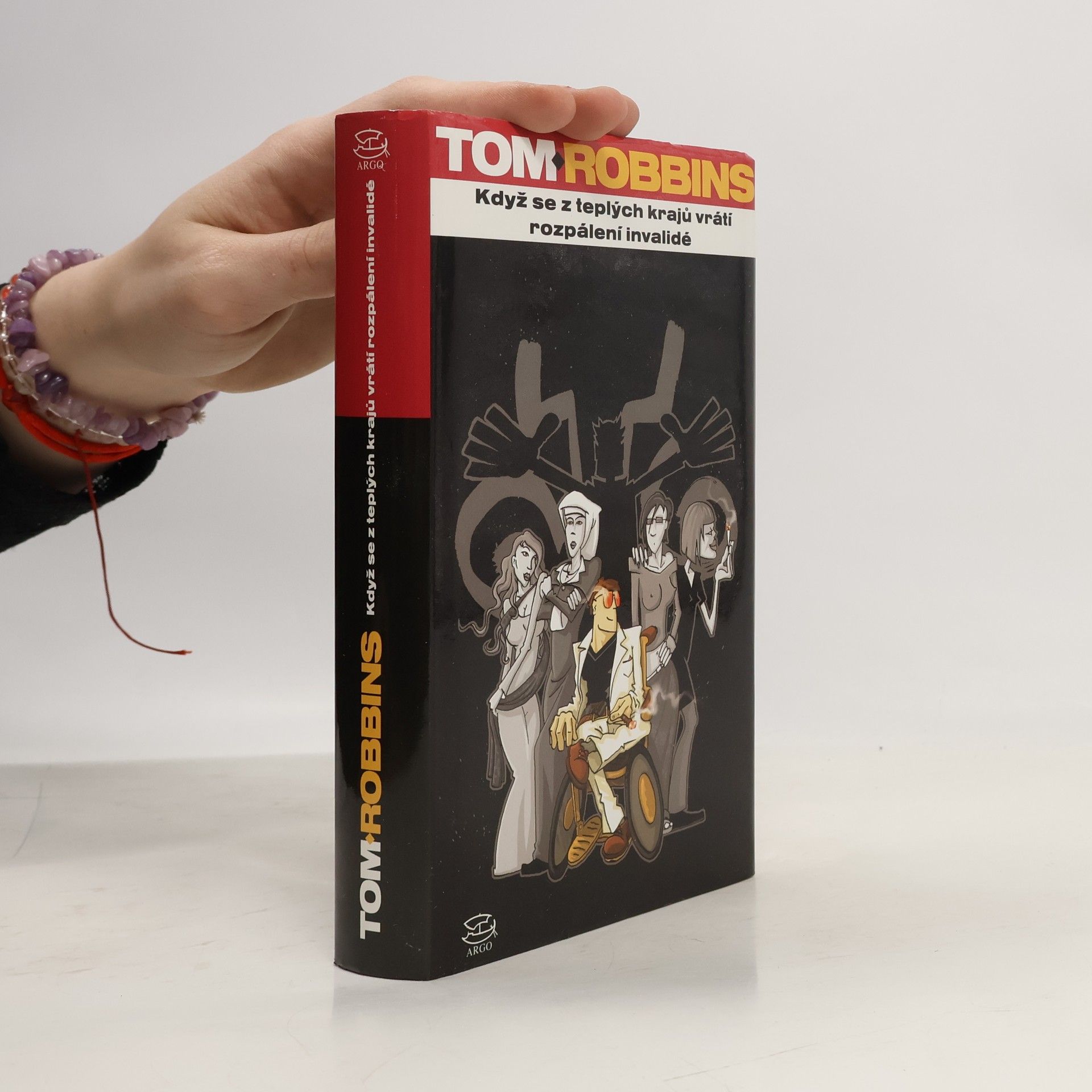 Tom Robbins Když se z teplých krajů vrátí rozpálení invalidé