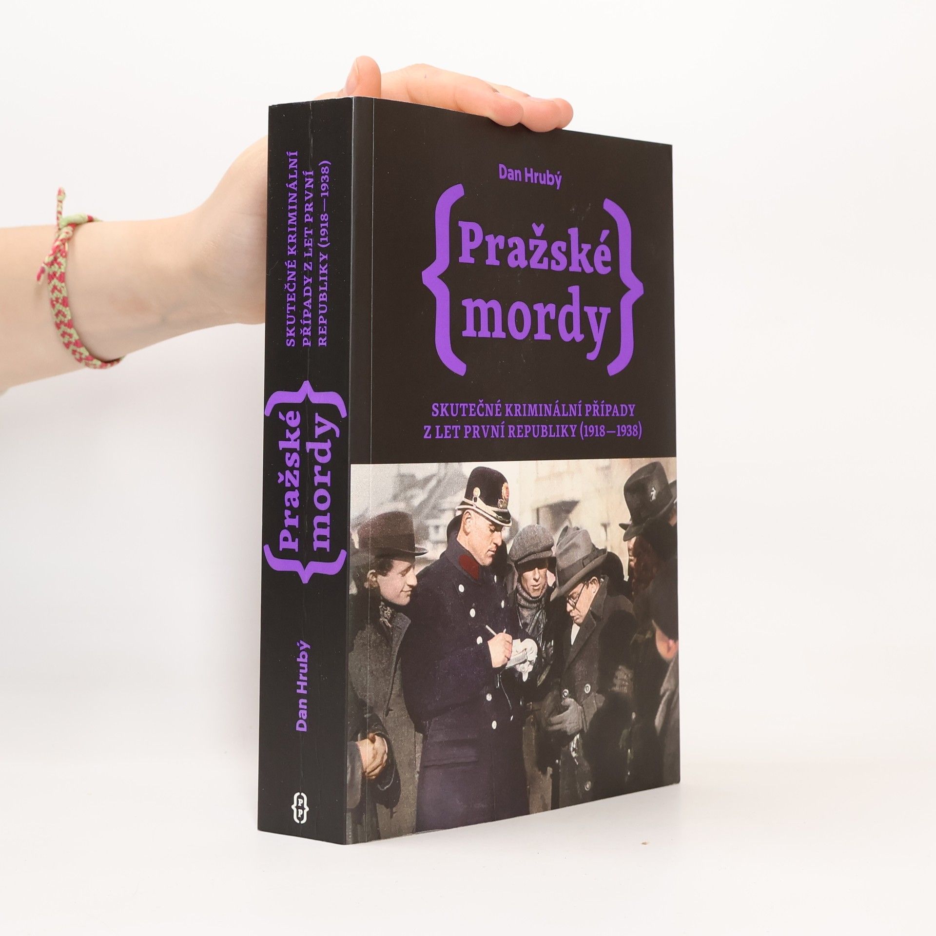 Dan Hrubý Pražské mordy : skutečné kriminální případy z let první republiky (1918-1938)