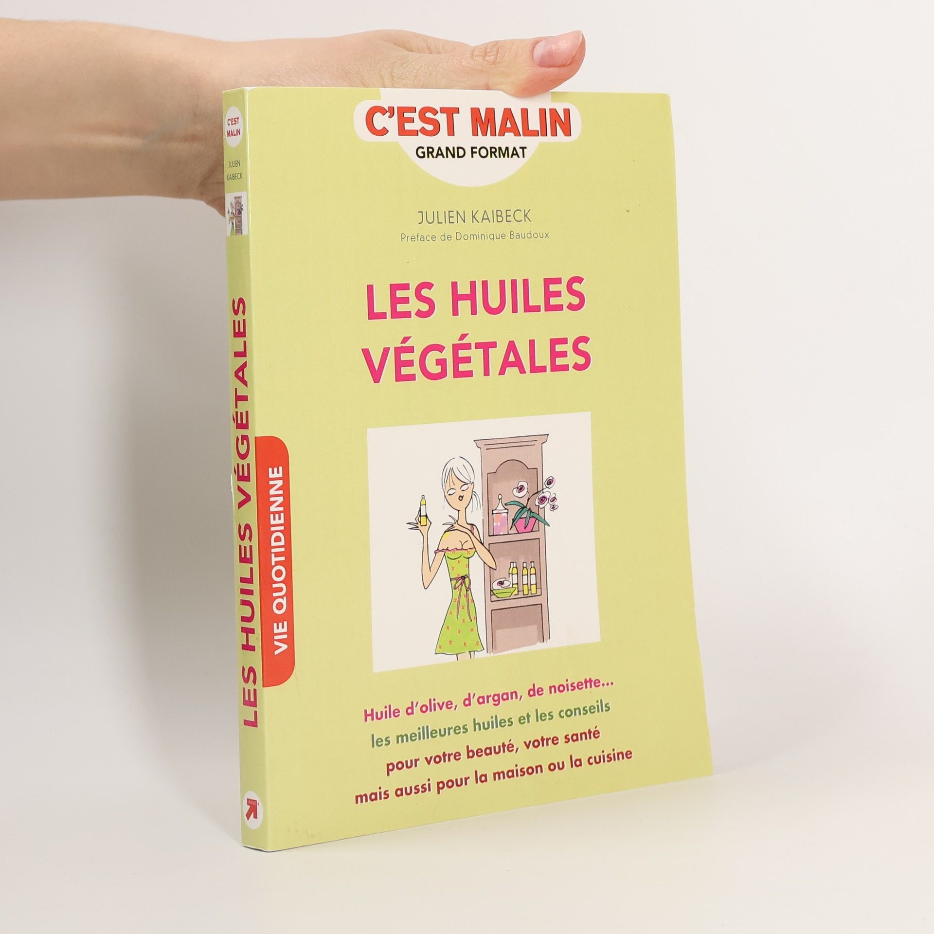 Julien Kaibeck Les huiles végétales, C'est Malin
