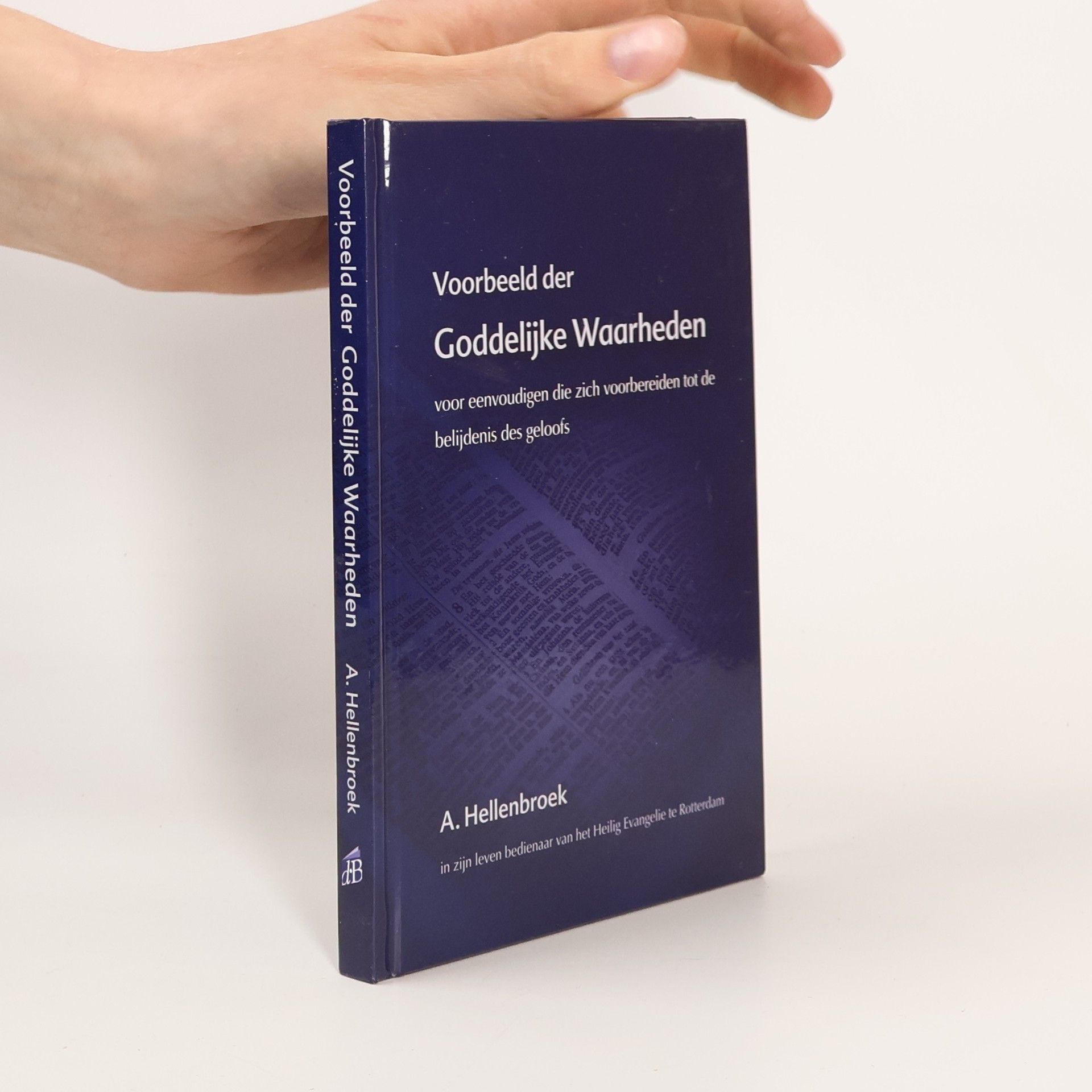 A. Hellenbroek Voorbeeld der Goddelijke Waarheden eenvoudig en uitgebreid