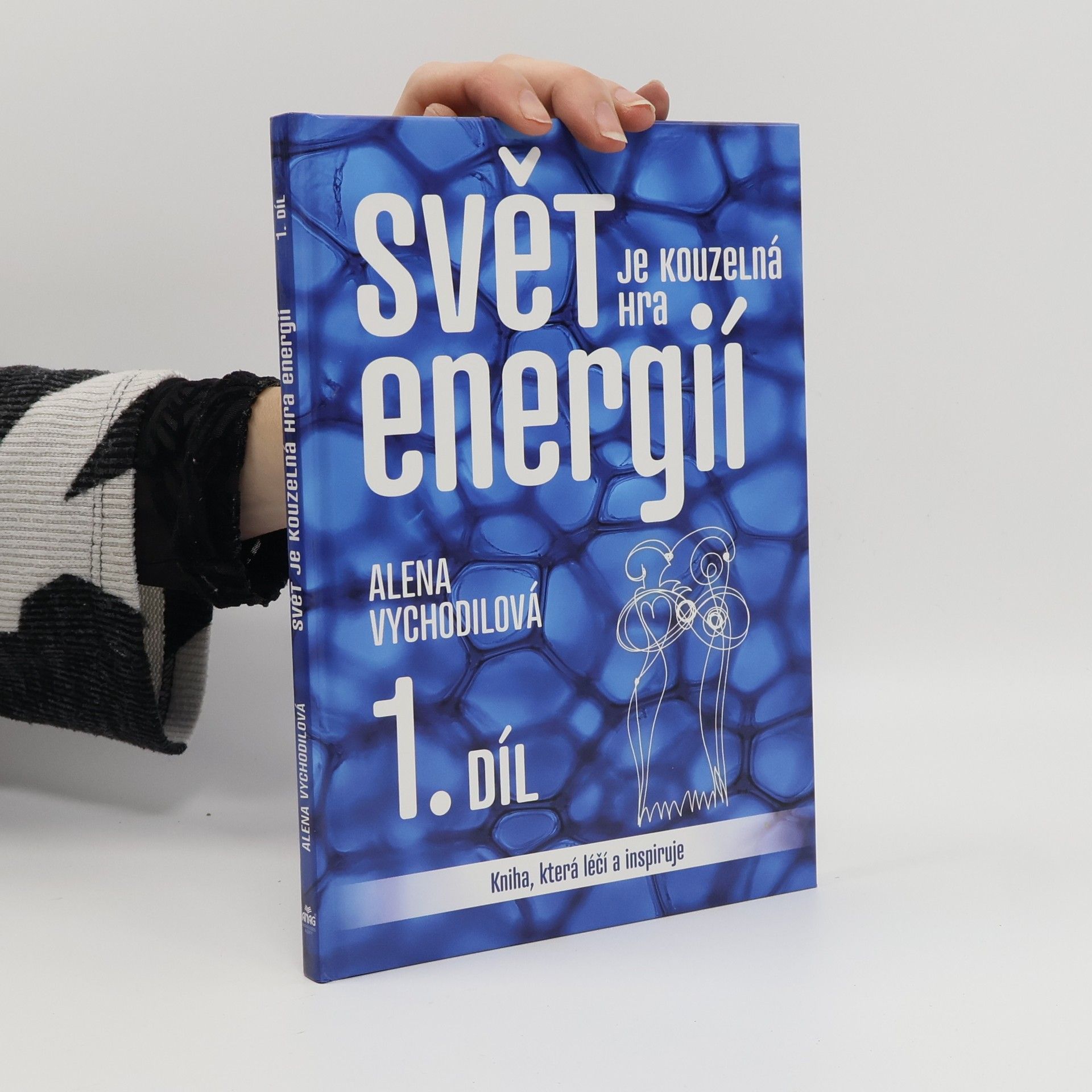 Alena Vychodilová Svět je kouzelná hra energií 1