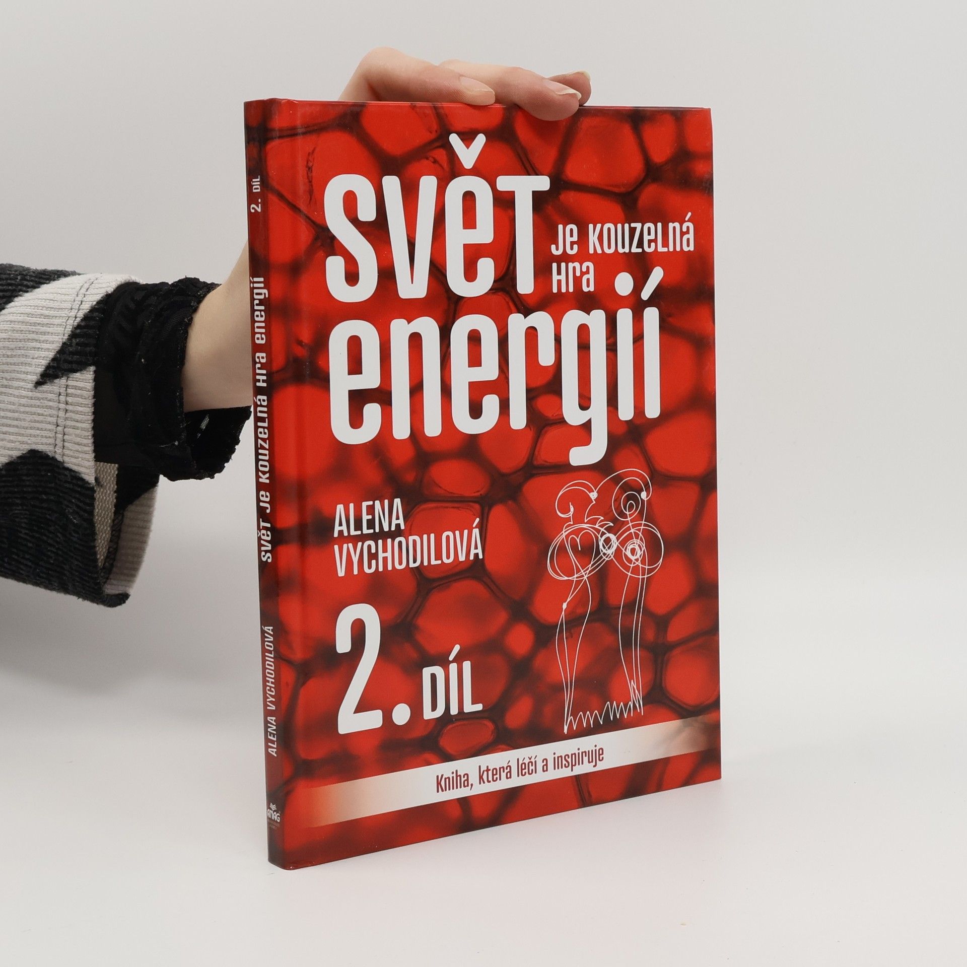 Alena Vychodilová Svět je kouzelná hra energií : kniha, která léčí a inspiruje. 2. díl