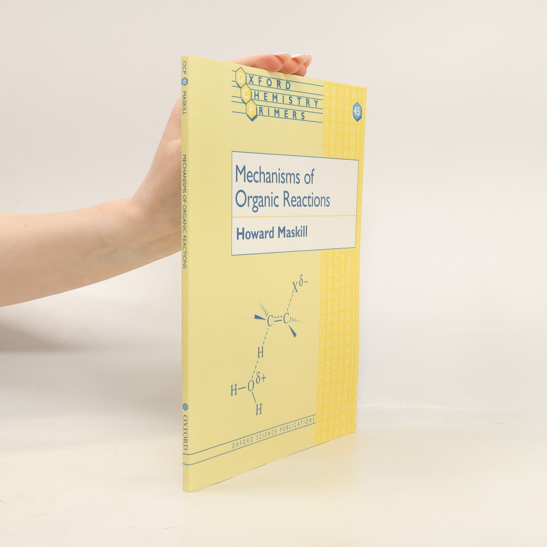 Howard Maskill Oxford Chemistry Primers - 45: Mechanisms of Organic Reactions