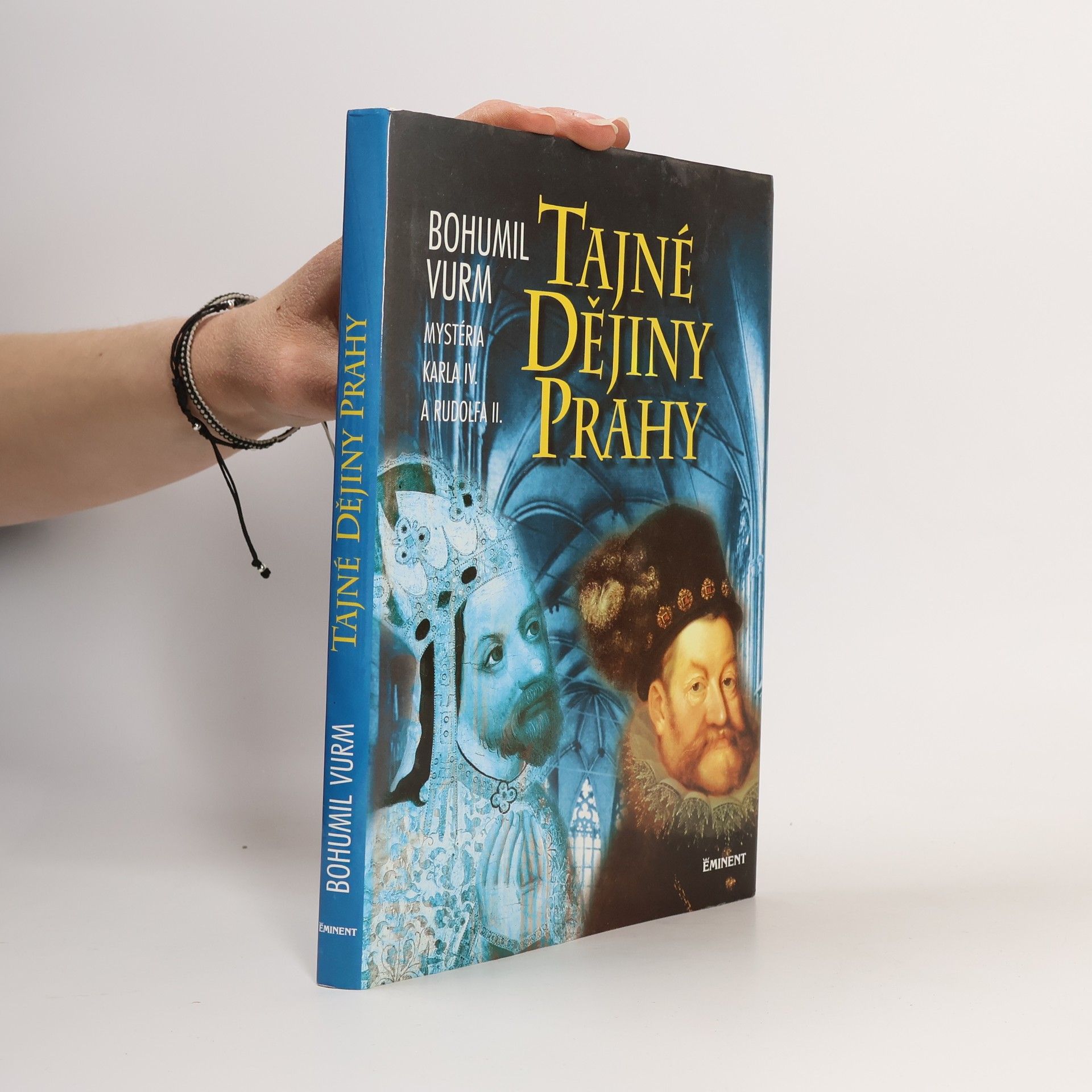 Bohumil Vurm Tajné dějiny Prahy: Mysteria Karla IV. a Rudolfa II.