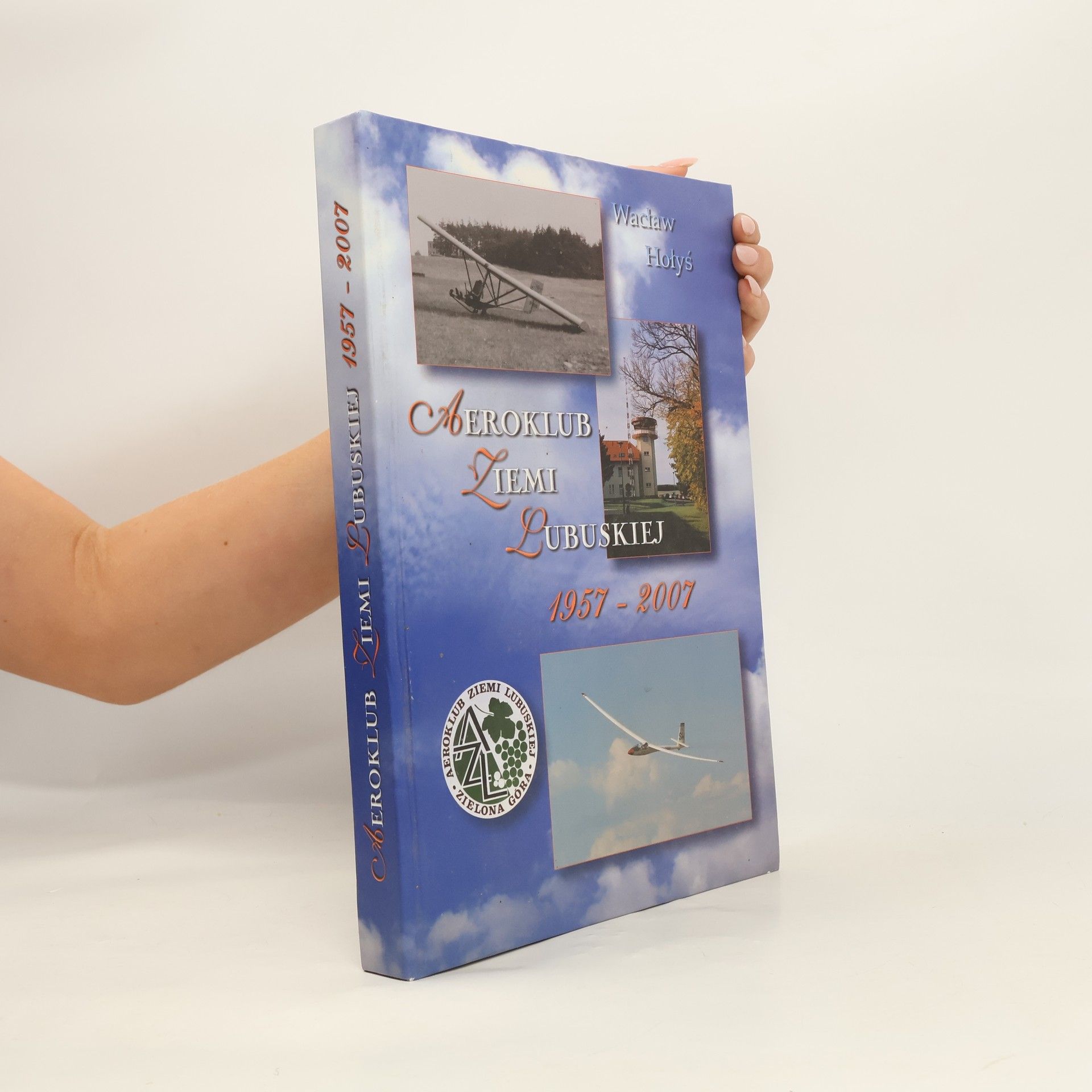 Waclaw Holys Aeroklub Ziemi Lubuskiej 1957–2007