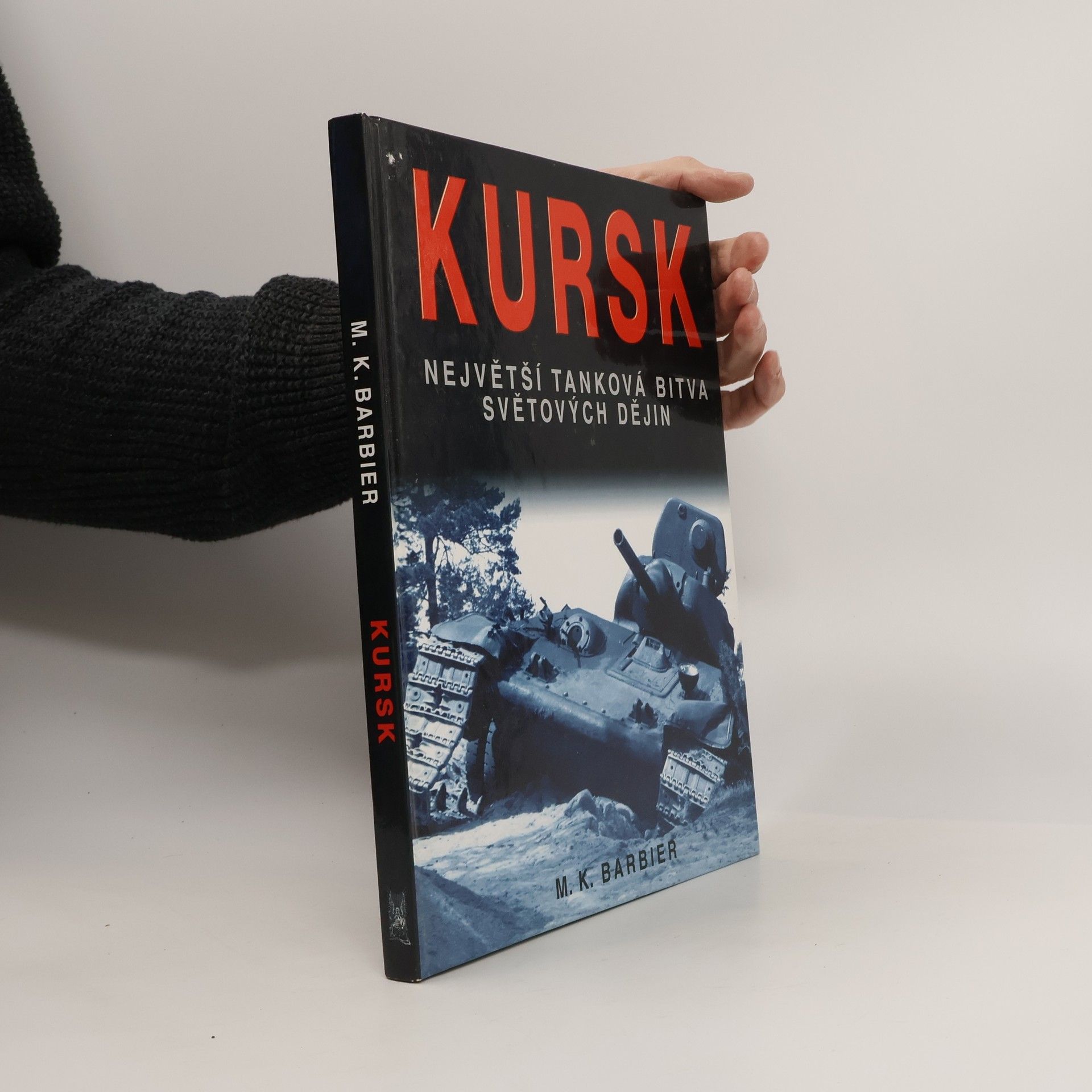 M. K. Barbier Kursk: Největší tanková bitva světových dějin