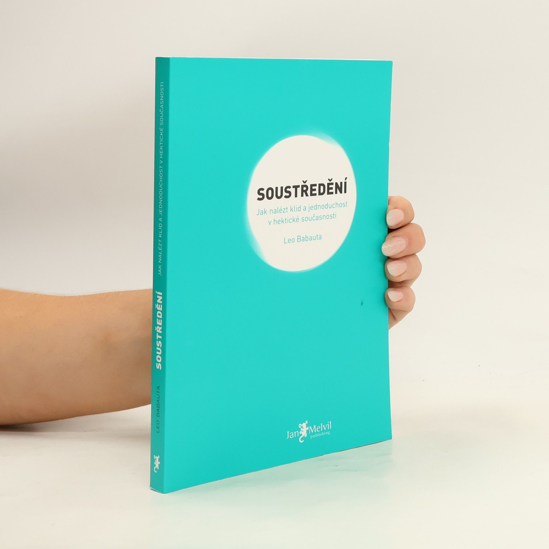 Leo Babauta Soustředění. Jak nalézt klid a jednoduchost v hektické současnosti
