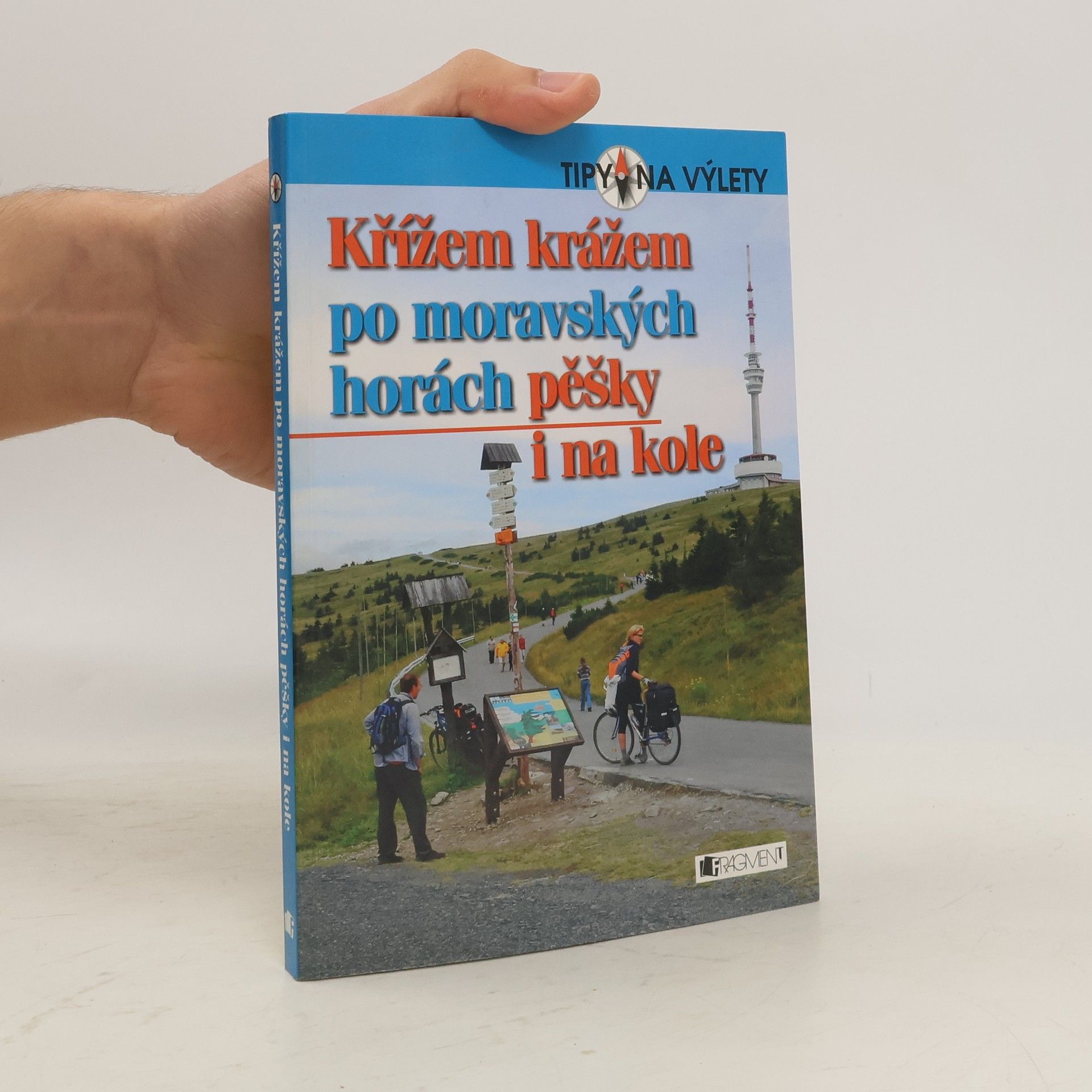 Kolektív autorov Křížem krážem po moravských horách: Pěšky i na kole