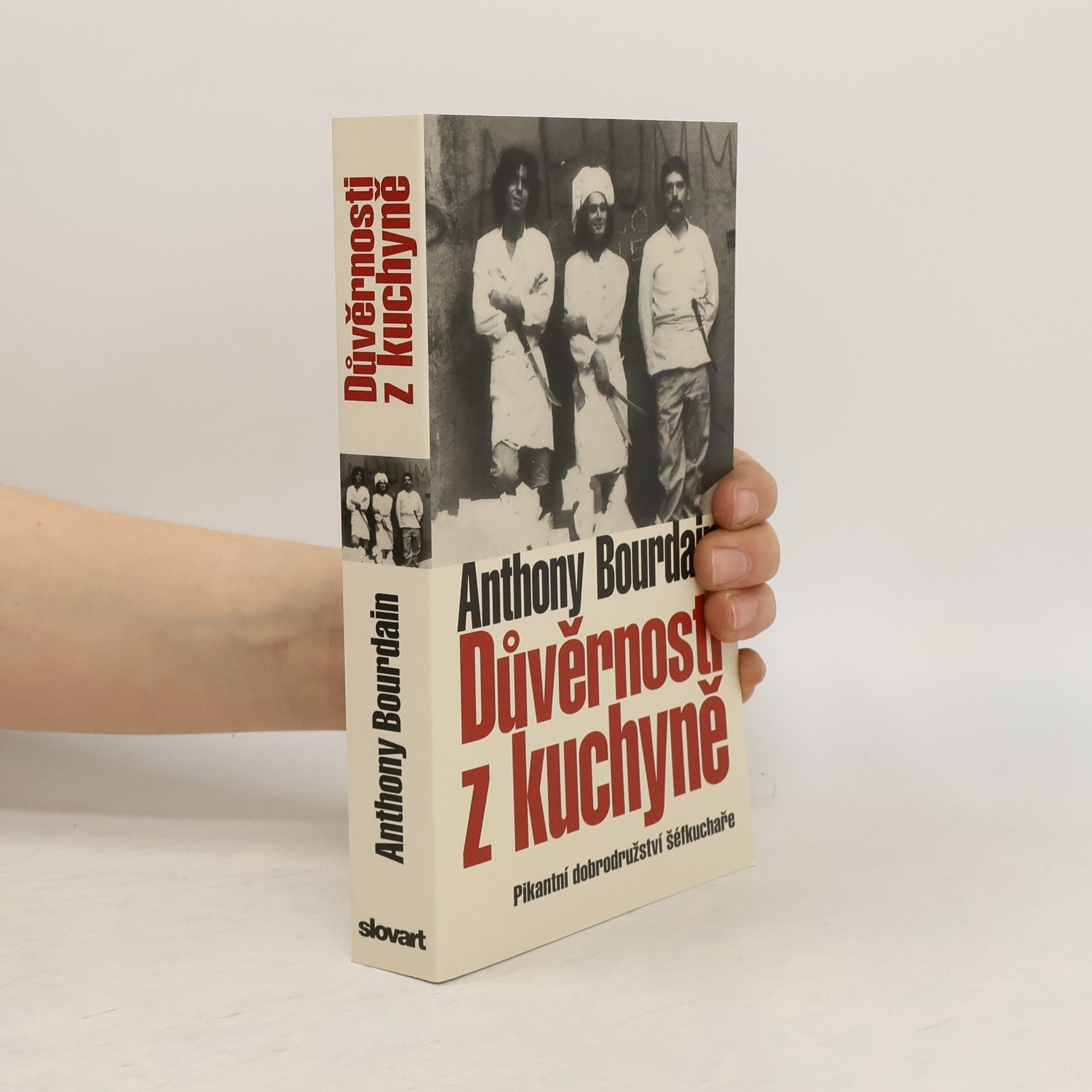 Anthony Bourdain Důvěrnosti z kuchyně : pikantní dobrodružství šéfkuchaře