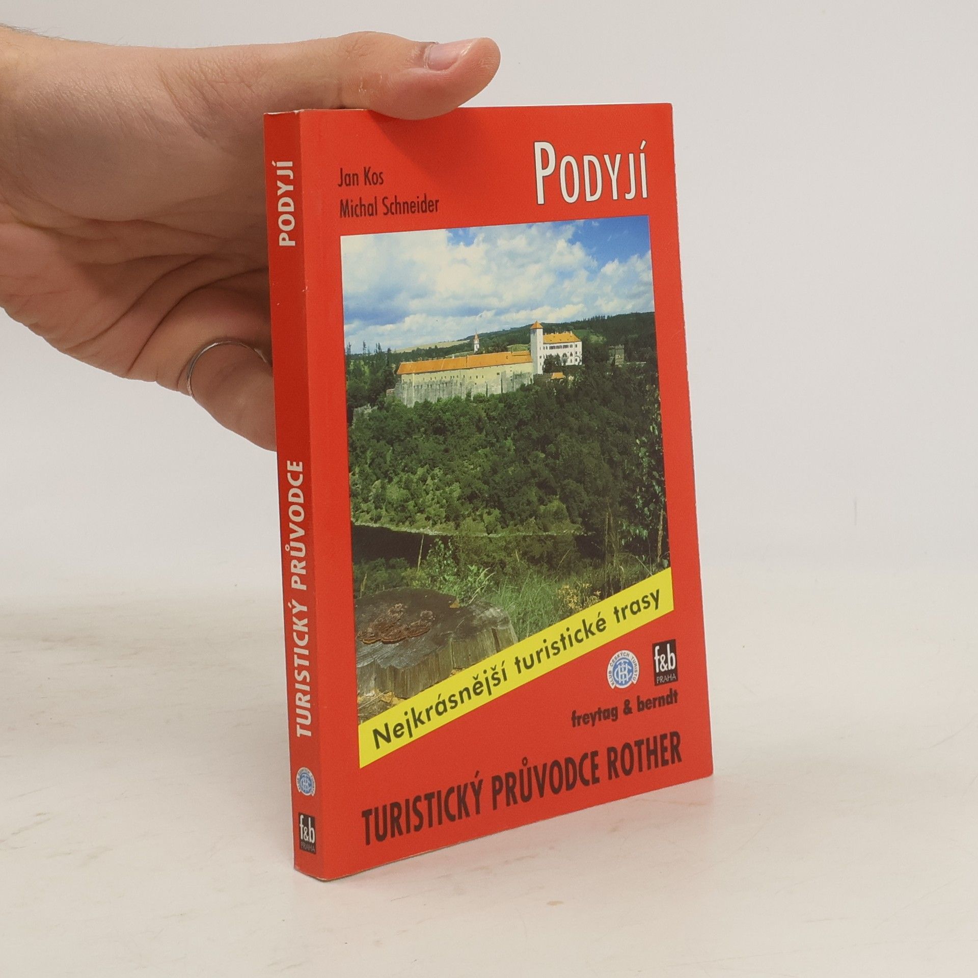 Podyjí : 50 vybraných turistických tras v kraji okolo Dyje a jejich přítoků - od Jihlavy přes Znojmo až po soutok Moravy a Dyje na moravsko-slovensko-rakouském pomezí včetně dolnorakouského příhraničí