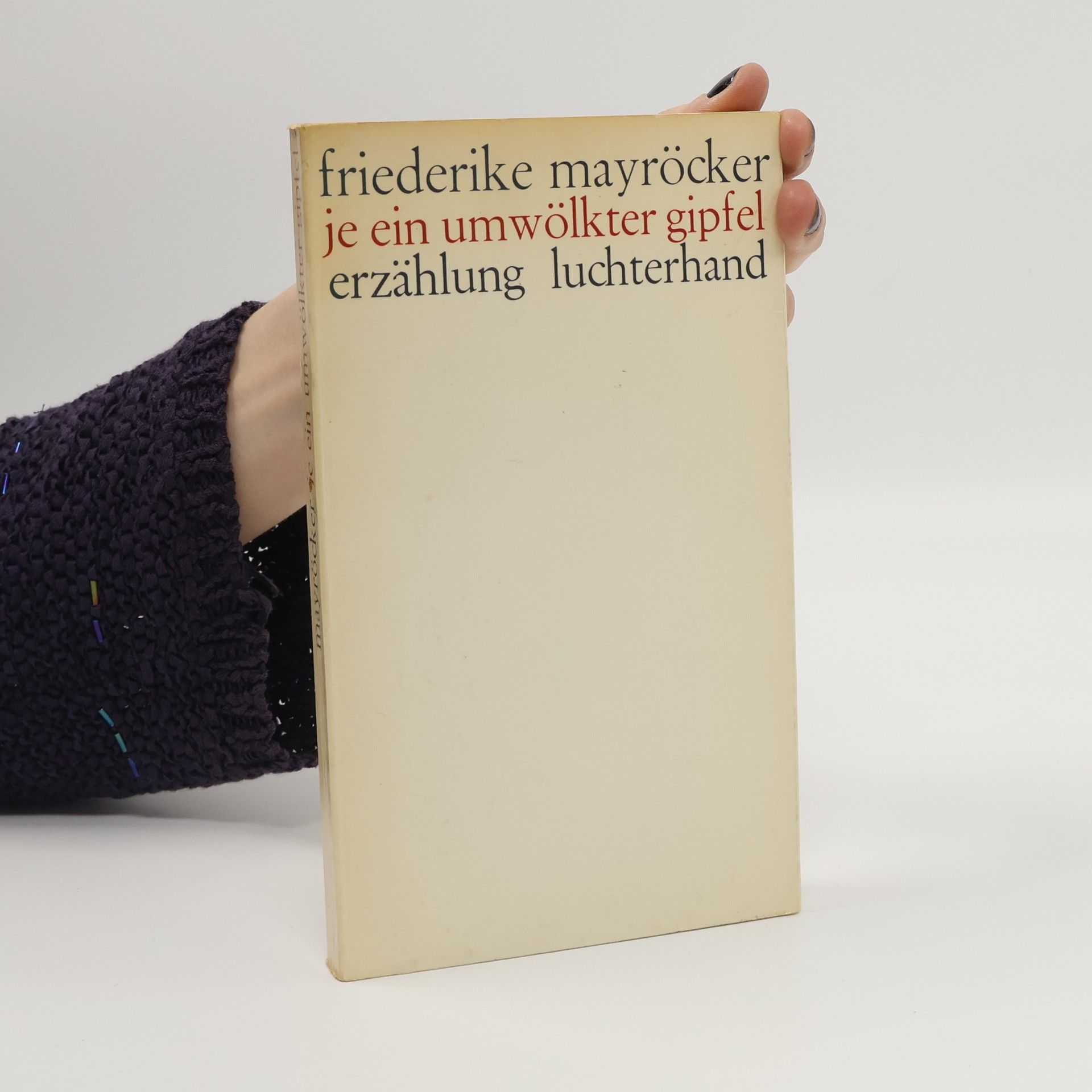 Friederike Mayröcker Je ein umwölkter Gipfel