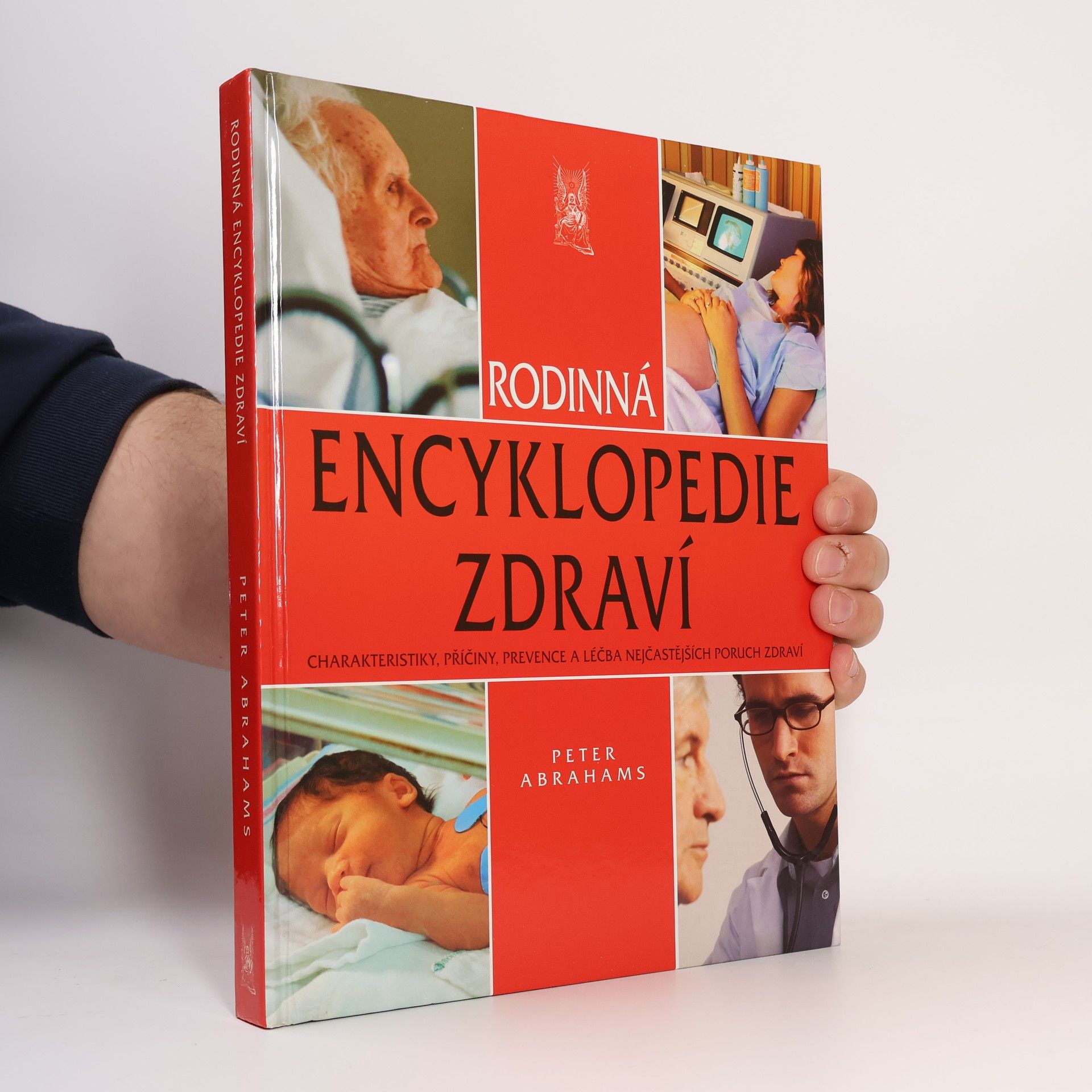 Peter H. Abrahams Rodinná encyklopedie zdraví: charakteristiky, příčiny, prevence a léčba nejčastějších poruch zdraví