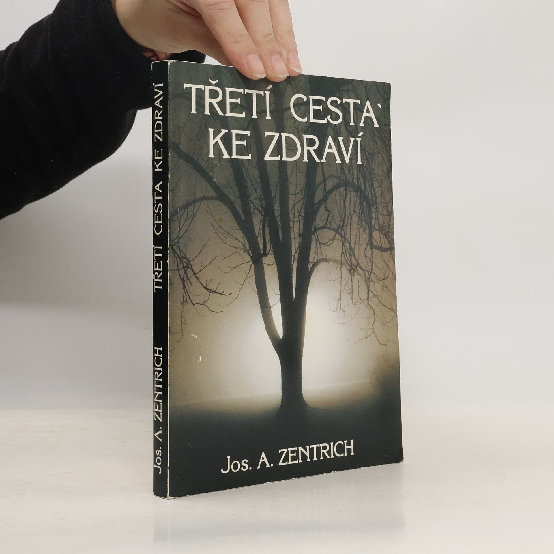 Josef Antonín Zentrich Třetí cesta ke zdraví aneb Ekologie duše
